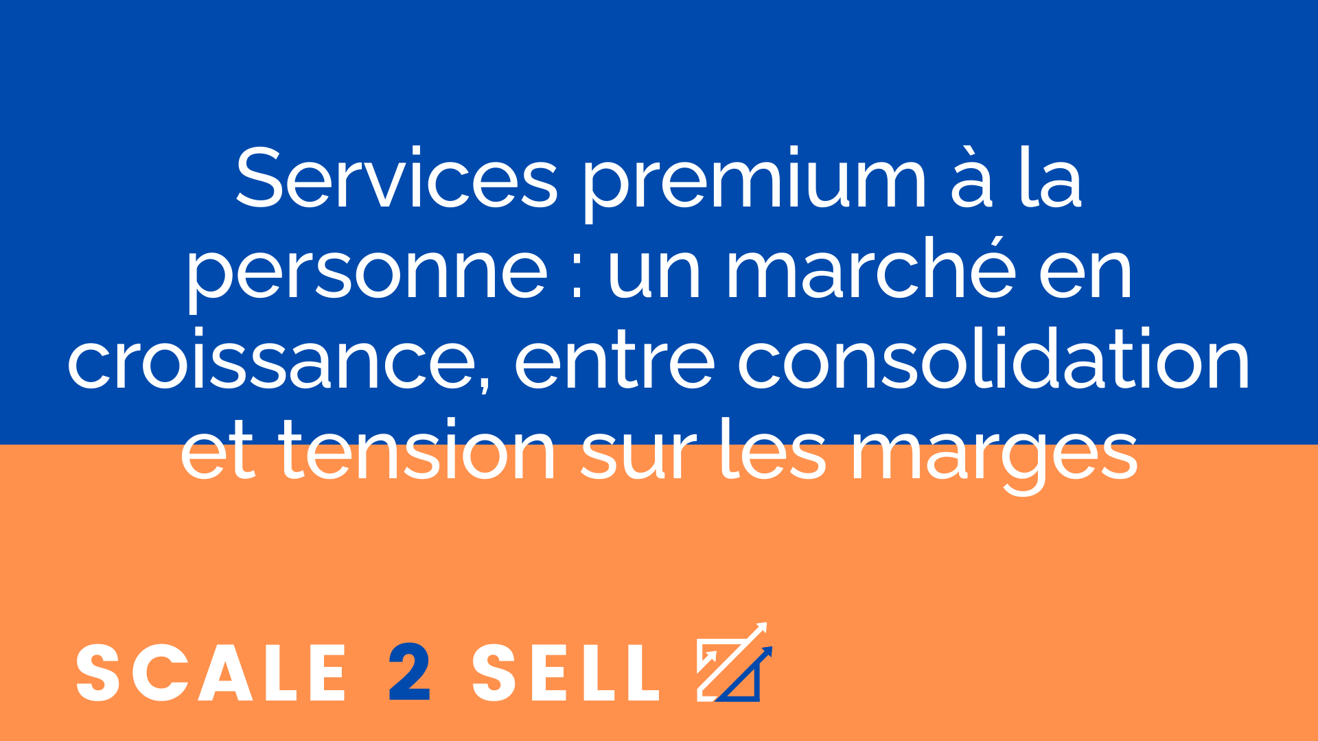 Services premium à la personne : un marché en croissance, entre consolidation et tension sur les marges