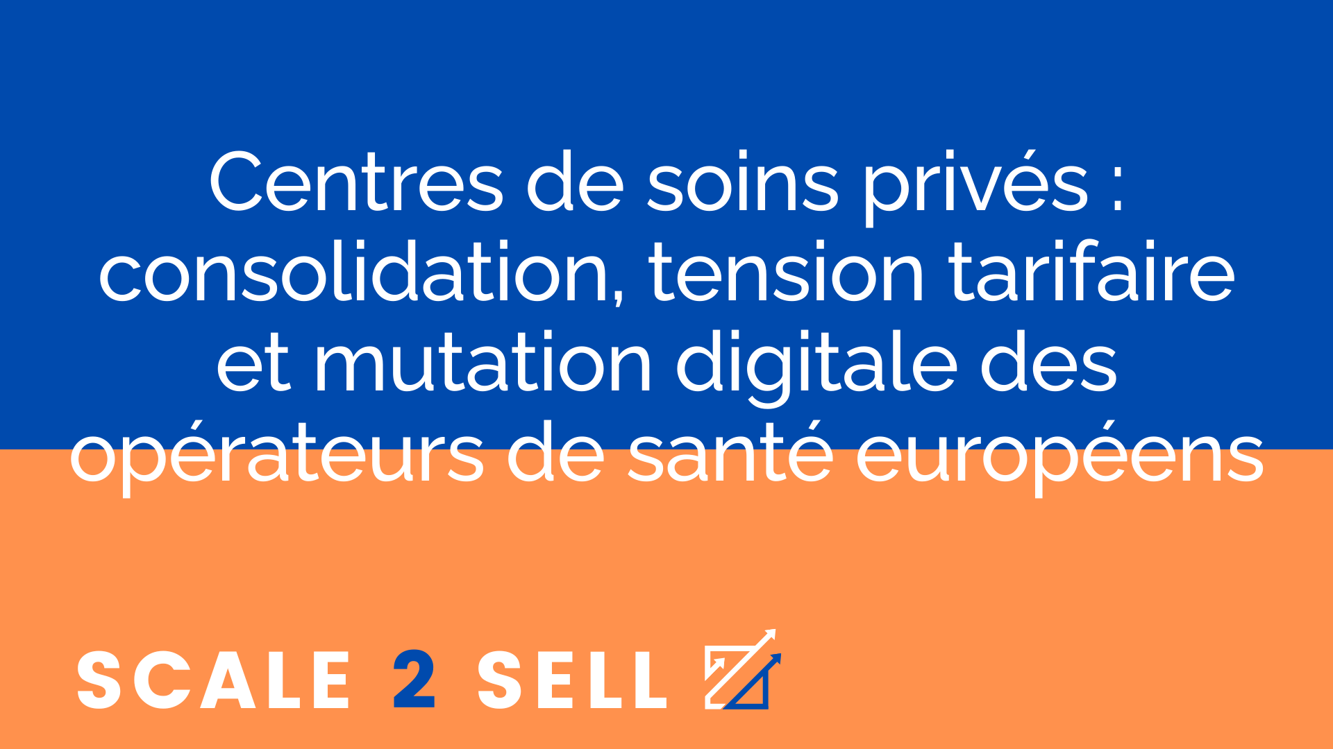 Centres de soins privés : consolidation, tension tarifaire et mutation digitale des opérateurs de santé européens