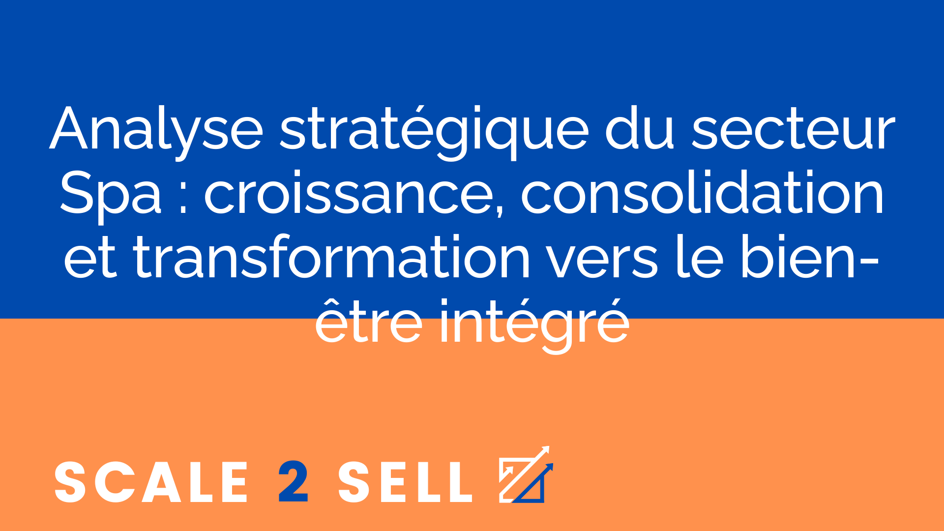 Analyse stratégique du secteur Spa : croissance, consolidation et transformation vers le bien-être intégré