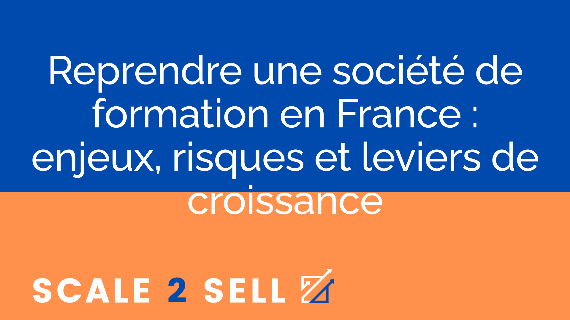 Reprendre une société de formation en France : enjeux, risques et leviers de croissance