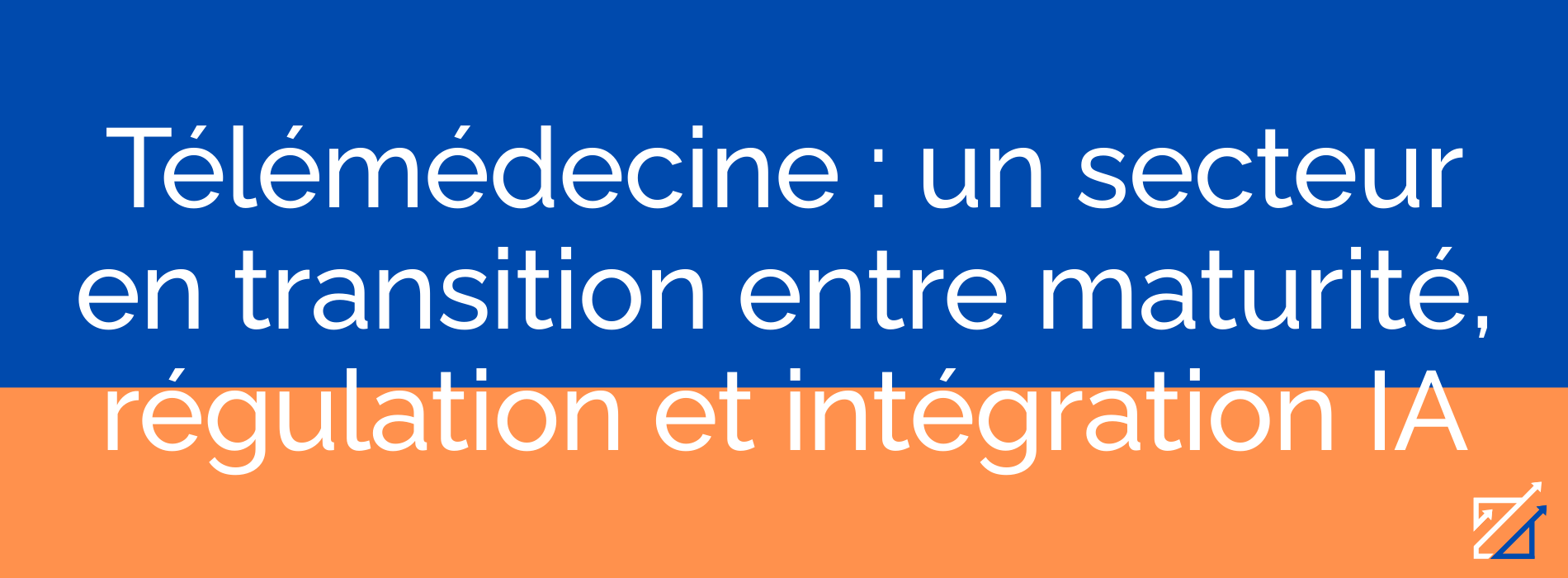 Télémédecine : un secteur en transition entre maturité, régulation et intégration IA