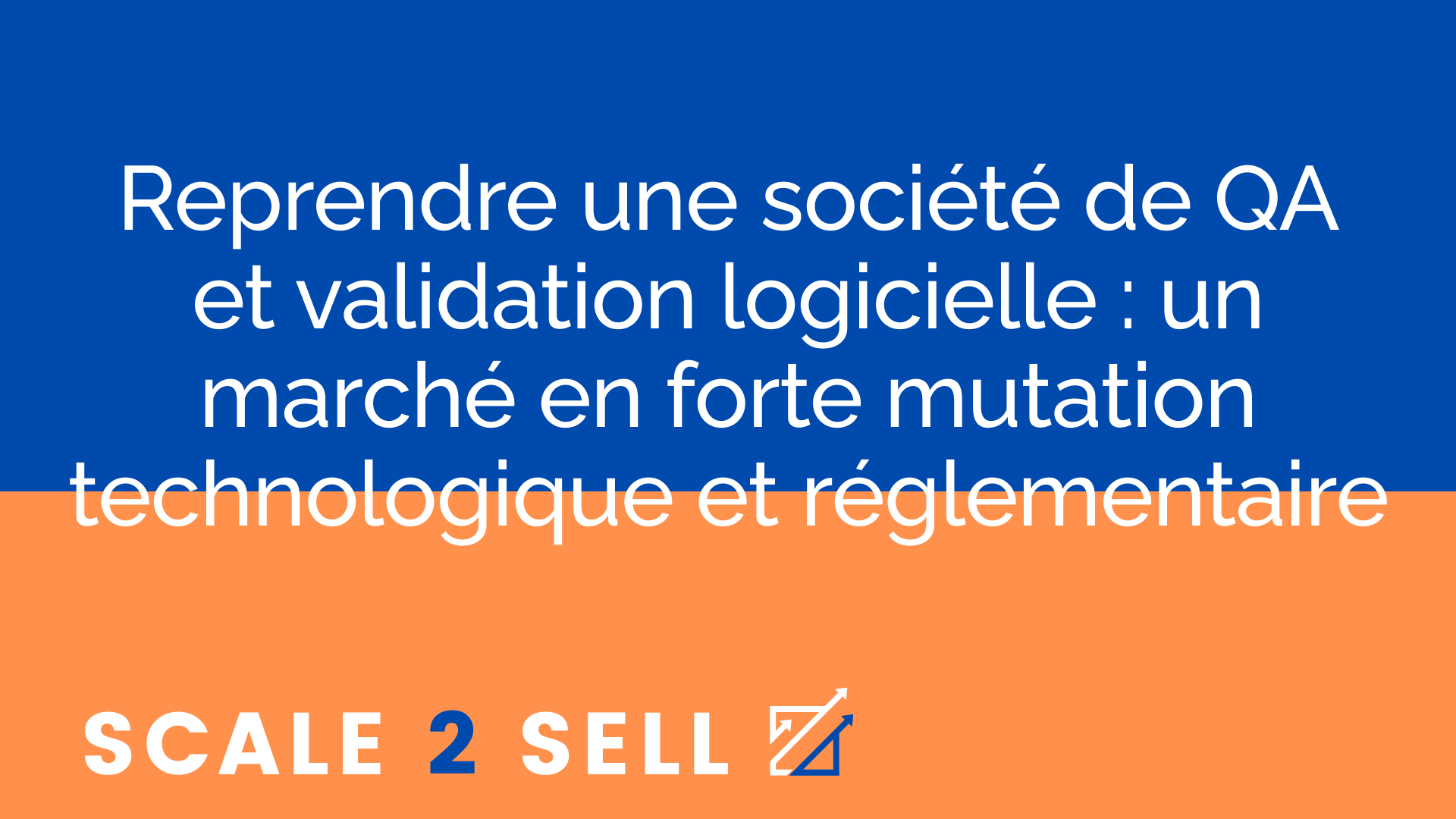 Reprendre une société de QA et validation logicielle : un marché en forte mutation technologique et réglementaire