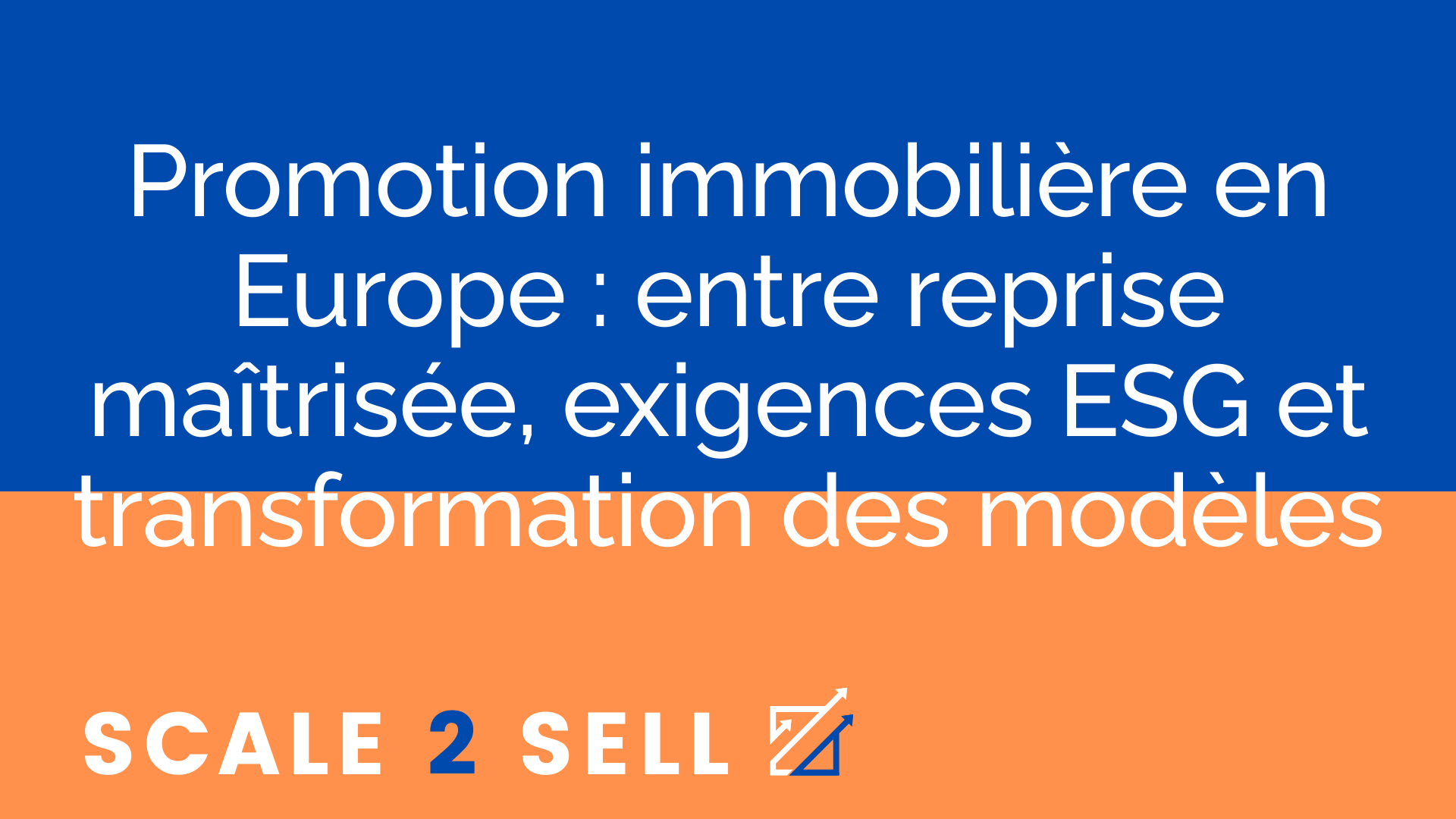 Promotion immobilière en Europe : entre reprise maîtrisée, exigences ESG et transformation des modèles