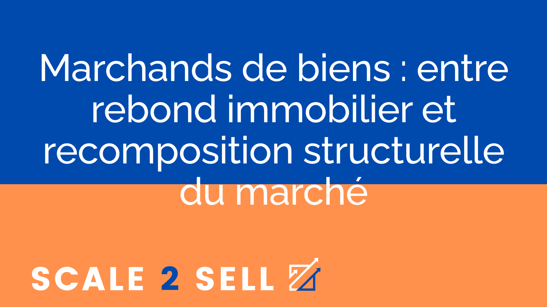 Marchands de biens : entre rebond immobilier et recomposition structurelle du marché