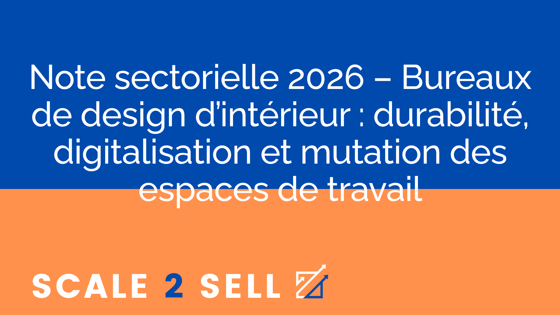 Note sectorielle 2026 – Bureaux de design d’intérieur : durabilité, digitalisation et mutation des espaces de travail
