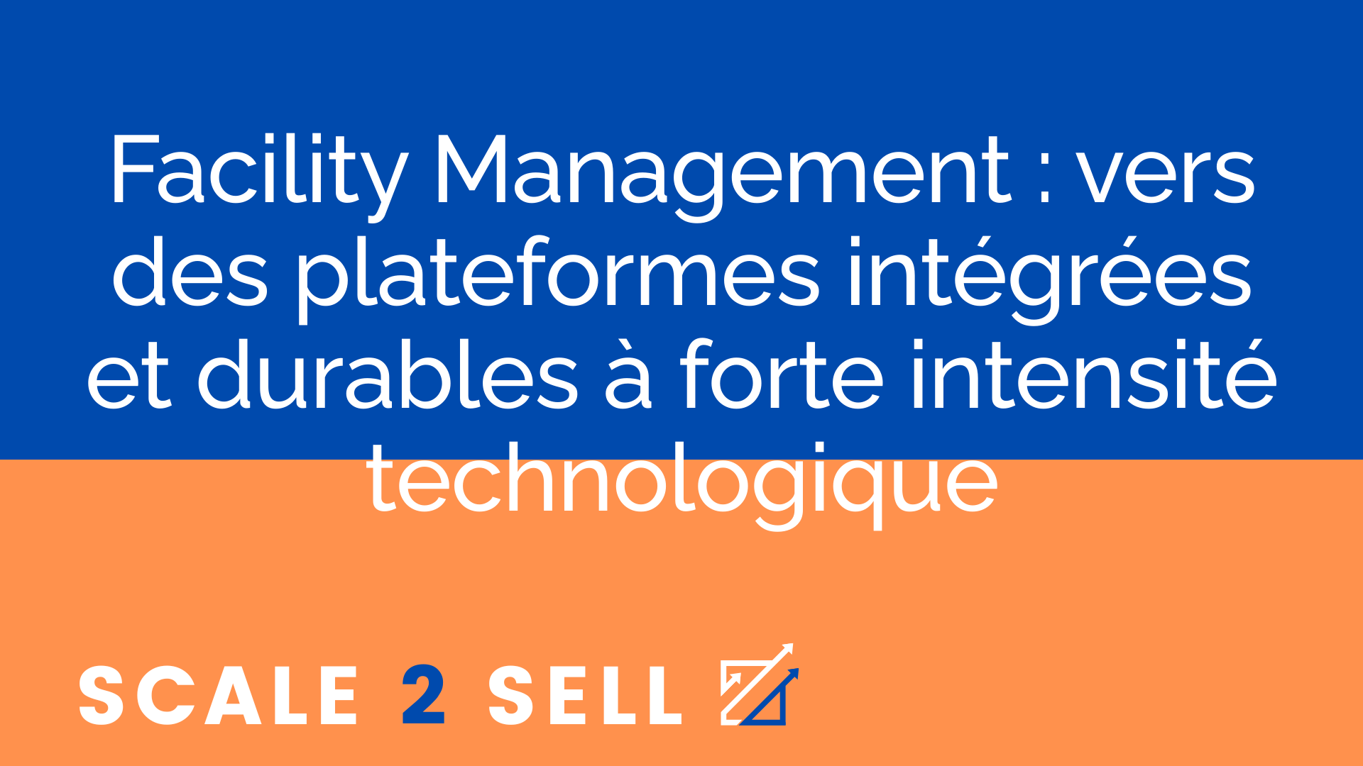 Facility Management : vers des plateformes intégrées et durables à forte intensité technologique