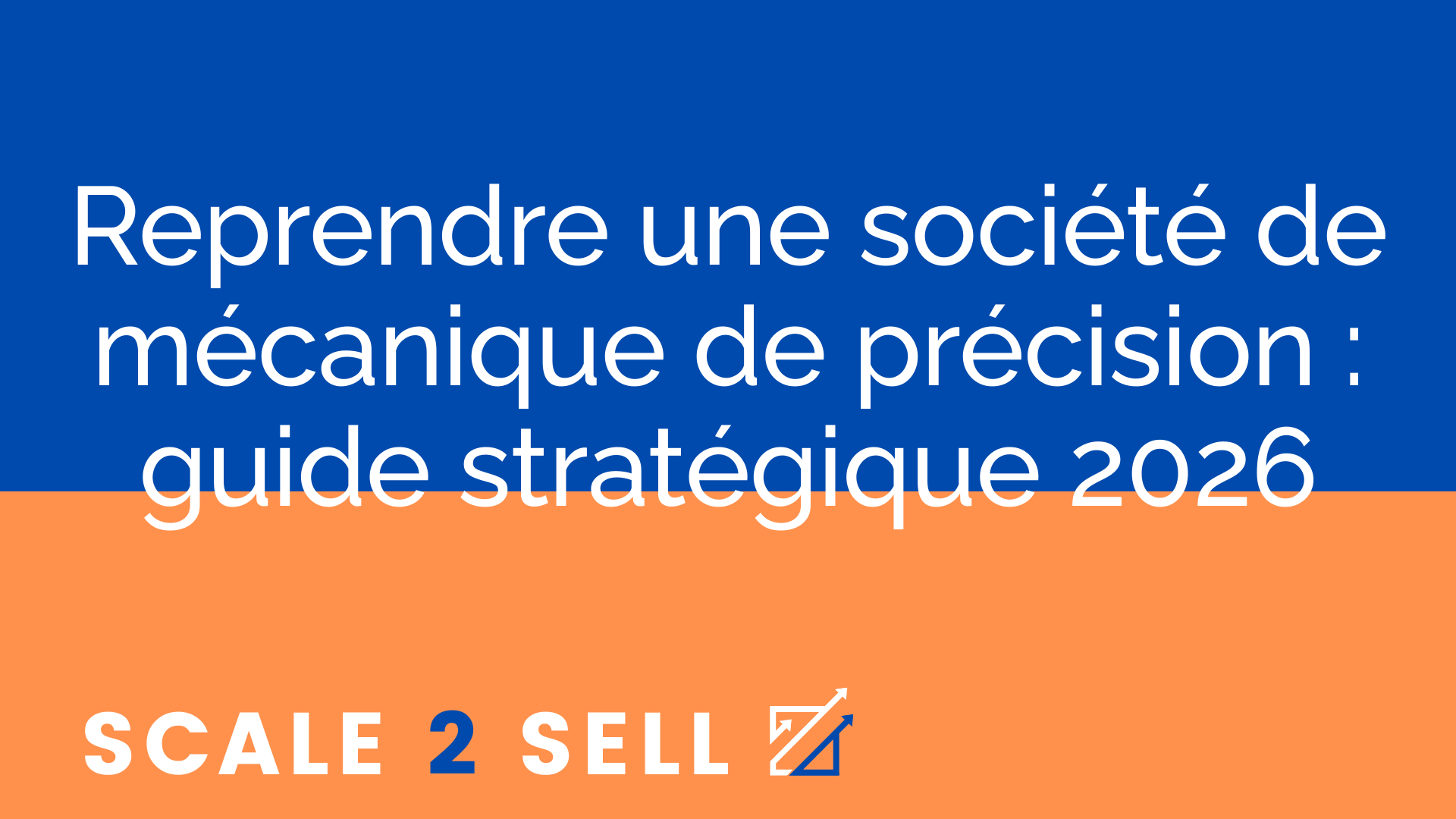 Reprendre une société de mécanique de précision : guide stratégique 2026