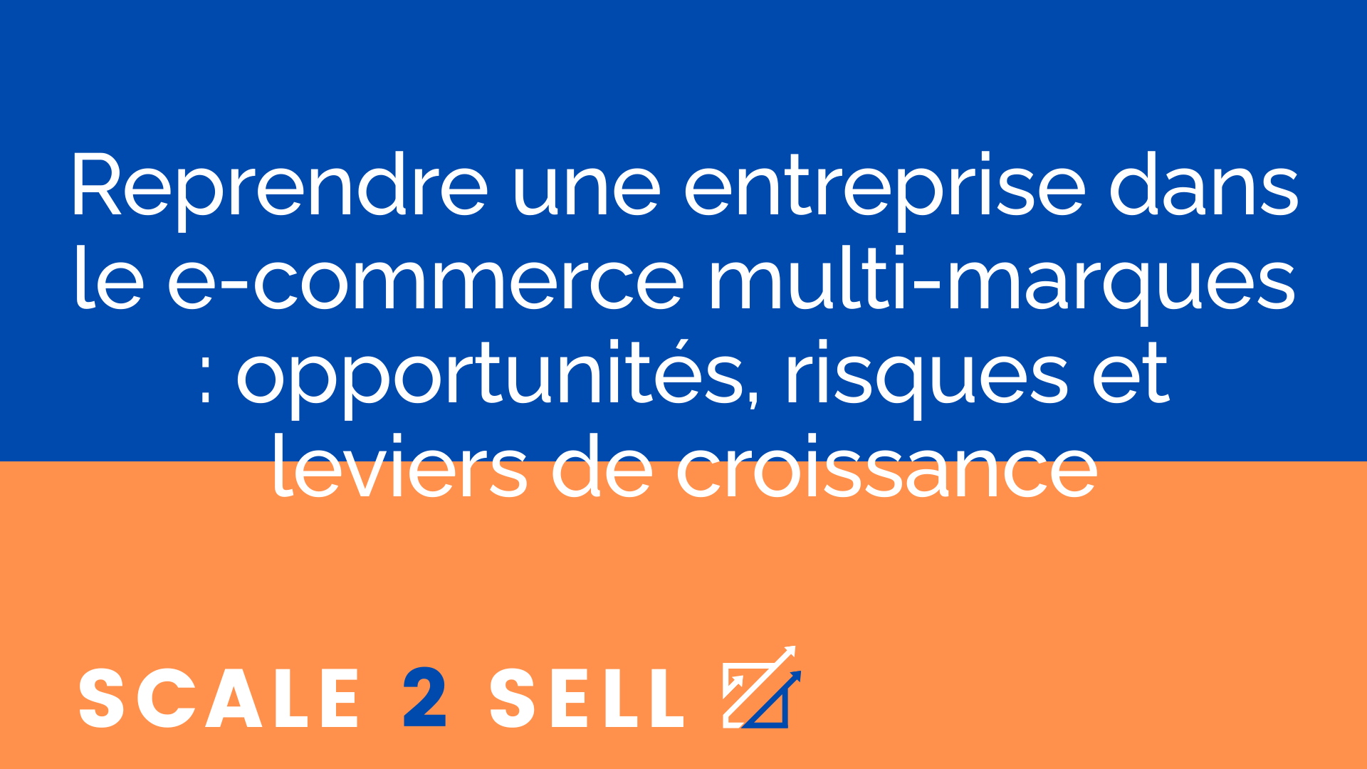 Reprendre une entreprise dans le e-commerce multi-marques : opportunités, risques et leviers de croissance