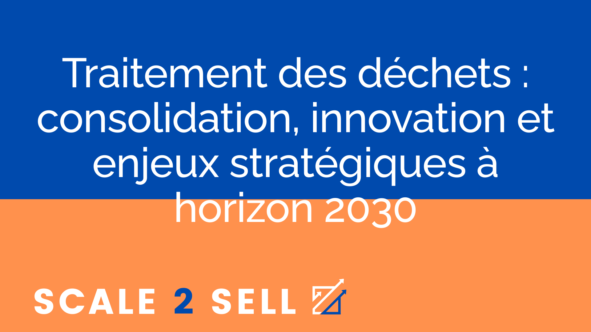 Traitement des déchets : consolidation, innovation et enjeux stratégiques à horizon 2030