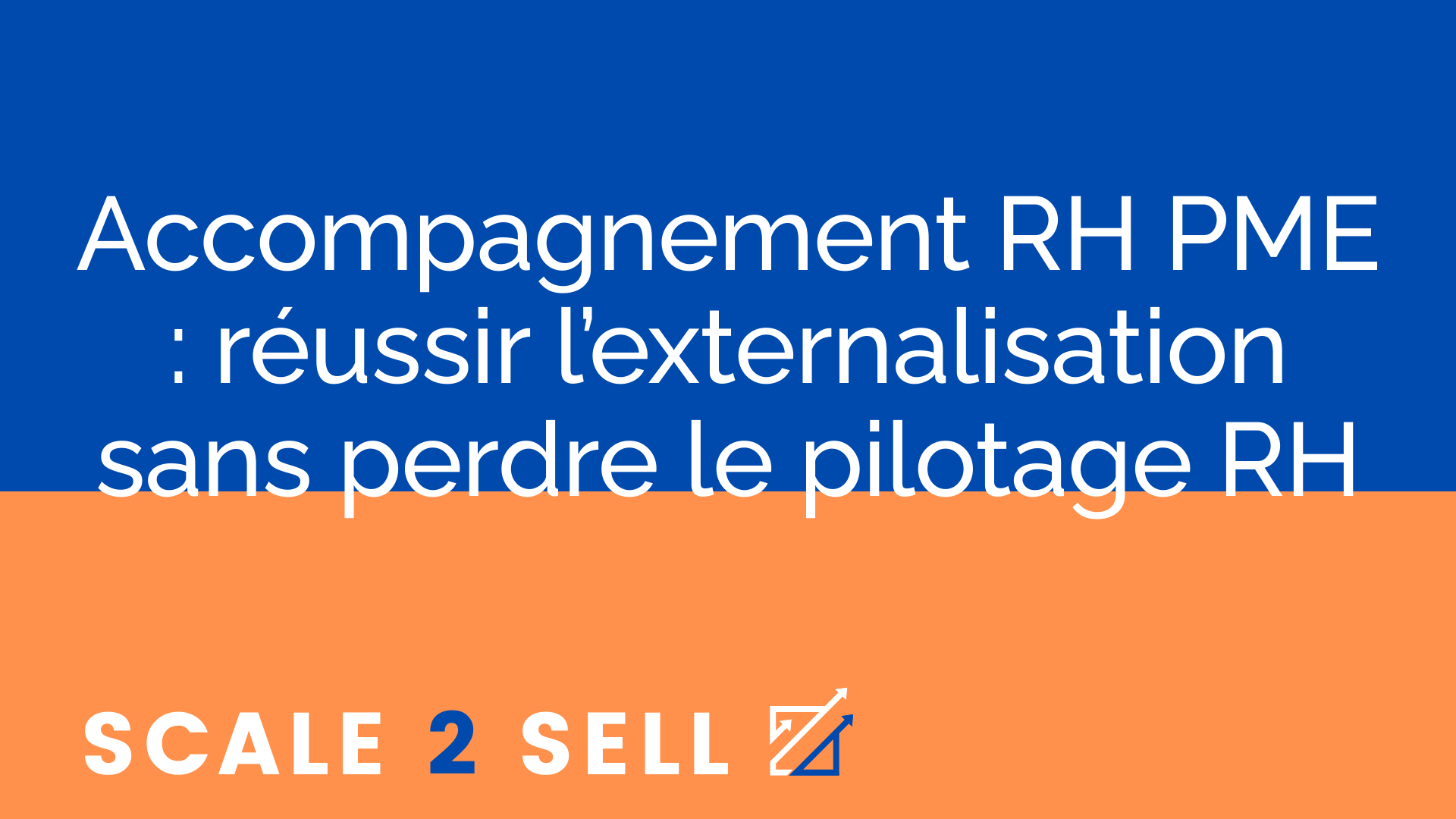 Accompagnement RH PME : réussir l’externalisation sans perdre le pilotage RH