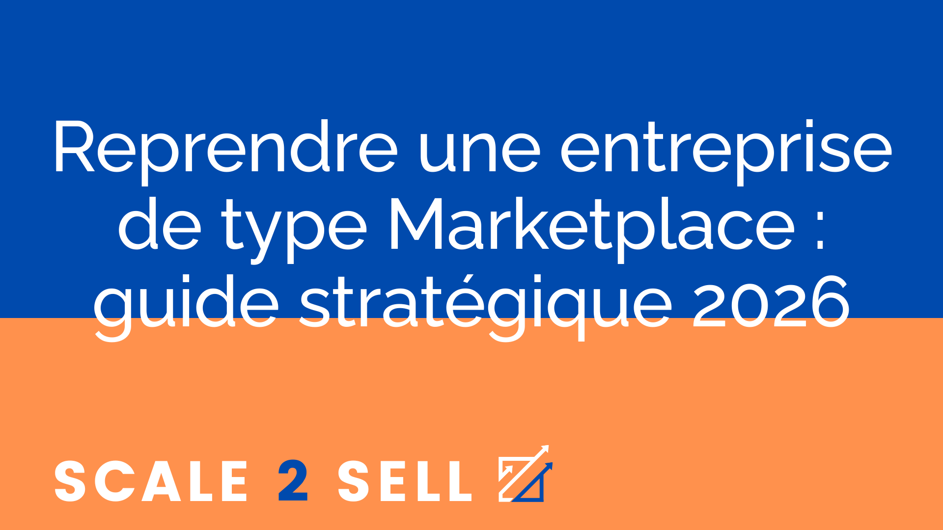 Reprendre une entreprise de type Marketplace : guide stratégique 2026