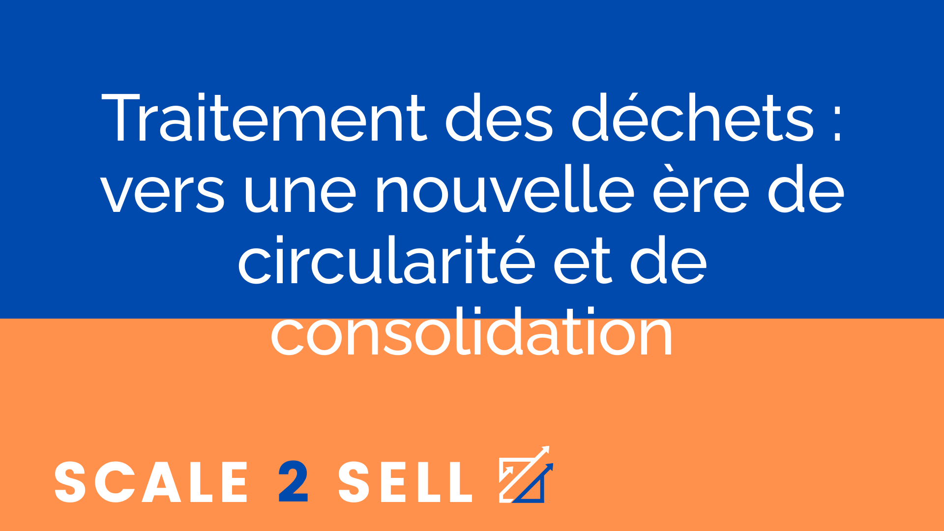 Traitement des déchets : vers une nouvelle ère de circularité et de consolidation