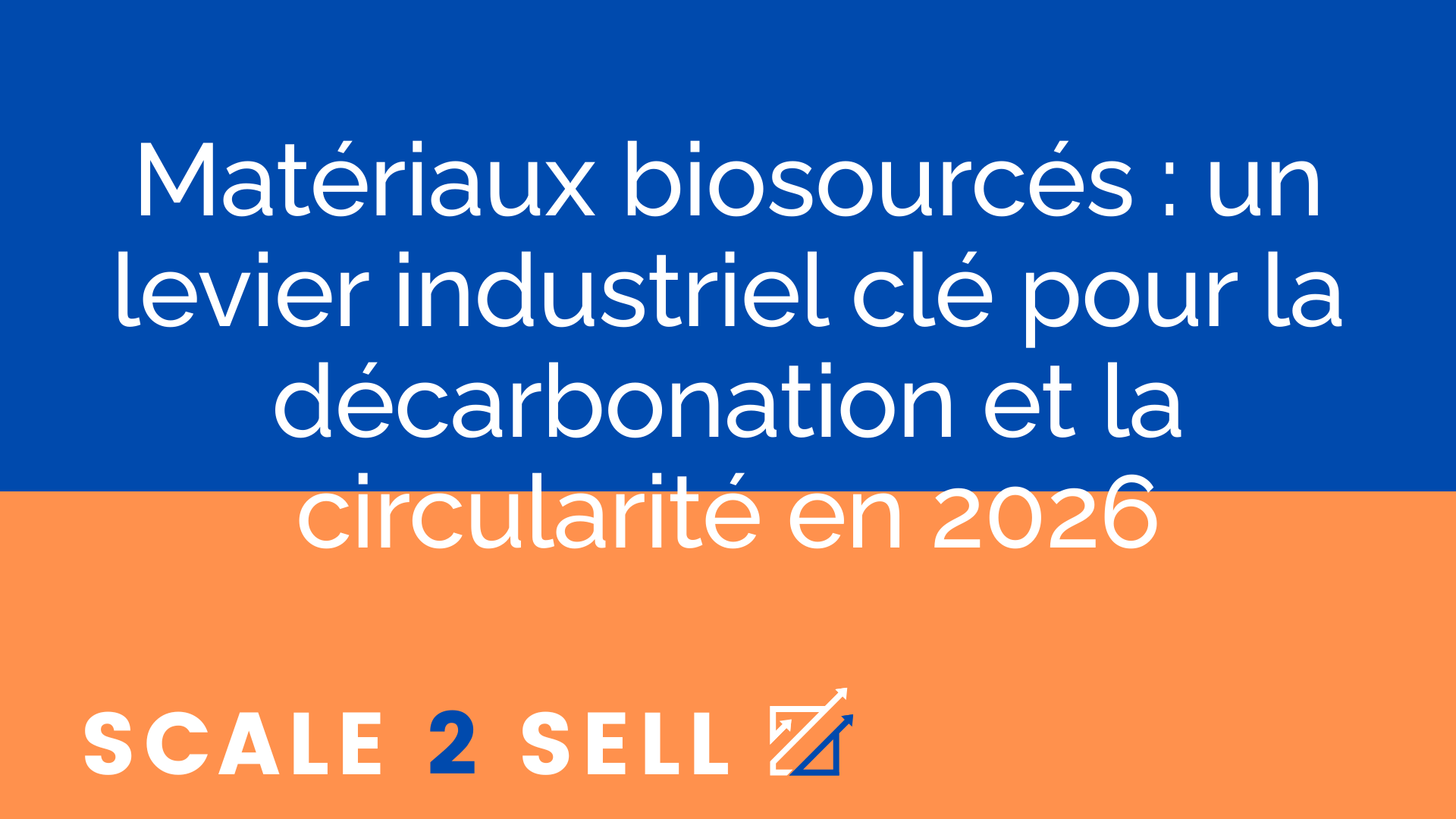 Matériaux biosourcés : un levier industriel clé pour la décarbonation et la circularité en 2026