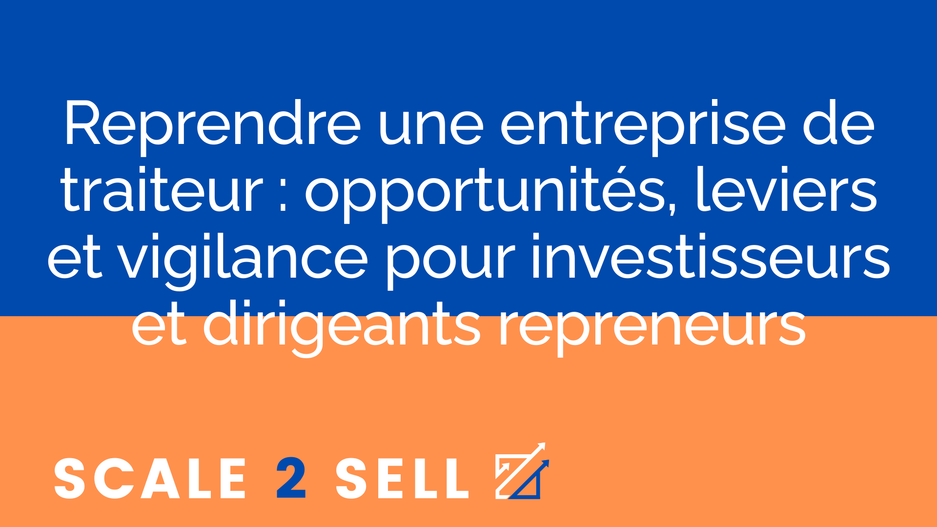 Reprendre une entreprise de traiteur : opportunités, leviers et vigilance pour investisseurs et dirigeants repreneurs