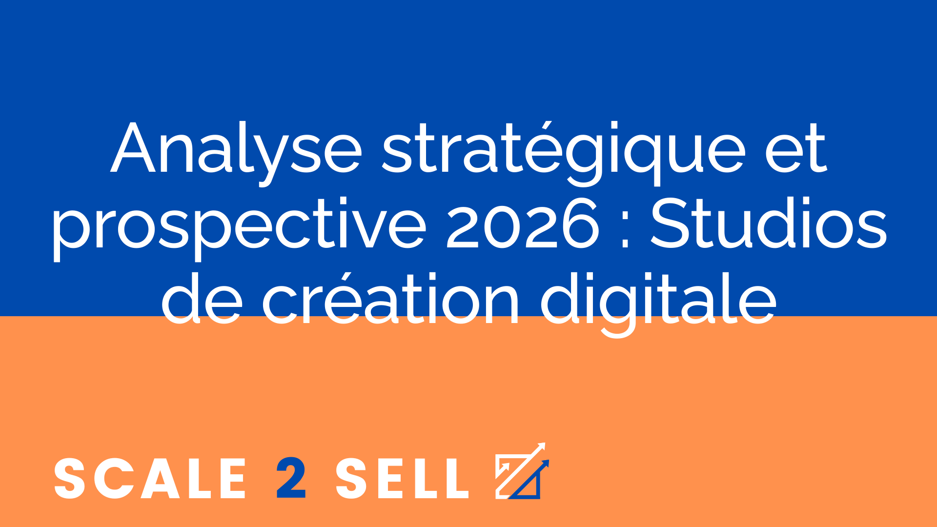 Analyse stratégique et prospective 2026 : Studios de création digitale
