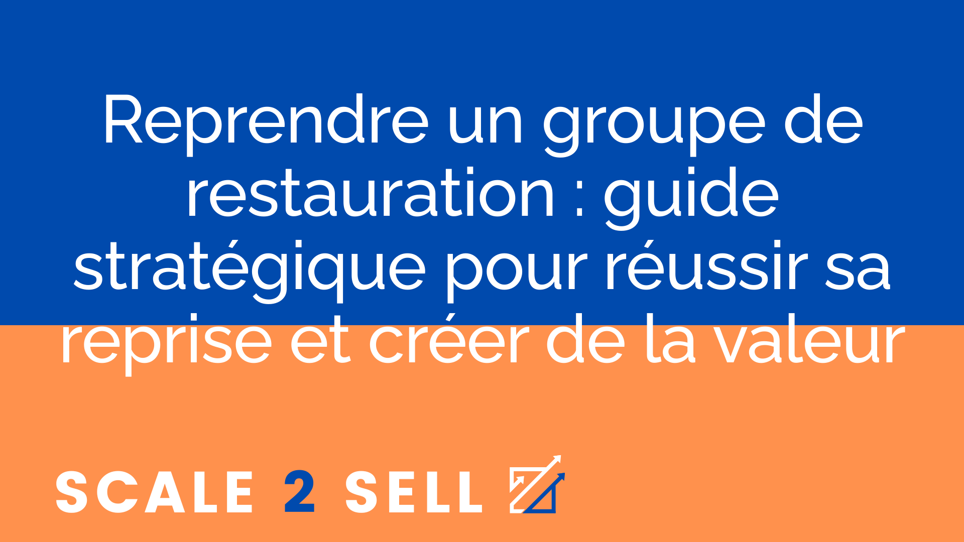 Reprendre un groupe de restauration : guide stratégique pour réussir sa reprise et créer de la valeur