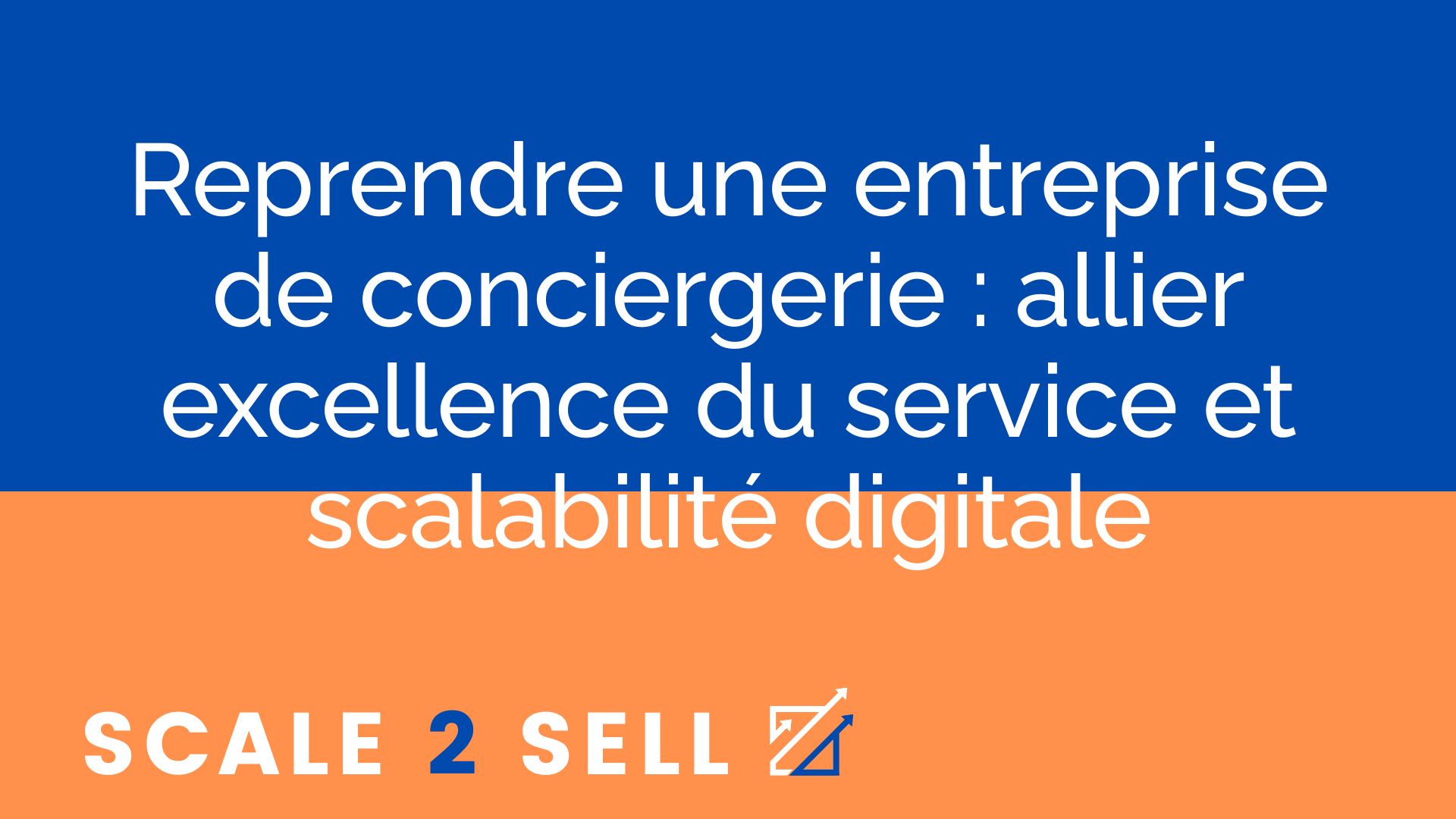Reprendre une entreprise de conciergerie : allier excellence du service et scalabilité digitale