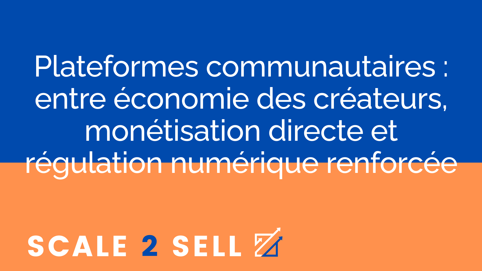 Plateformes communautaires : entre économie des créateurs, monétisation directe et régulation numérique renforcée