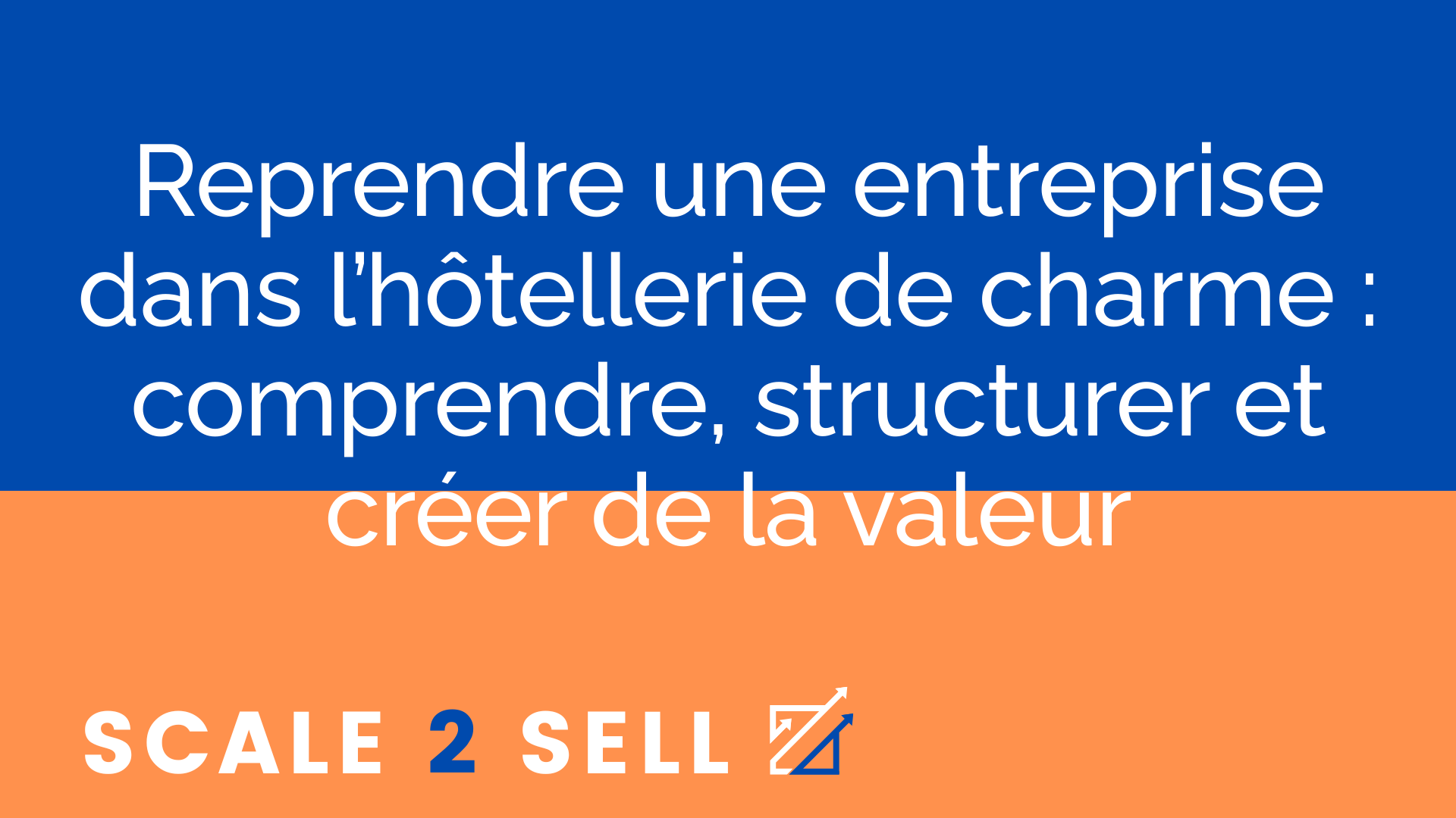 Reprendre une entreprise dans l’hôtellerie de charme : comprendre, structurer et créer de la valeur