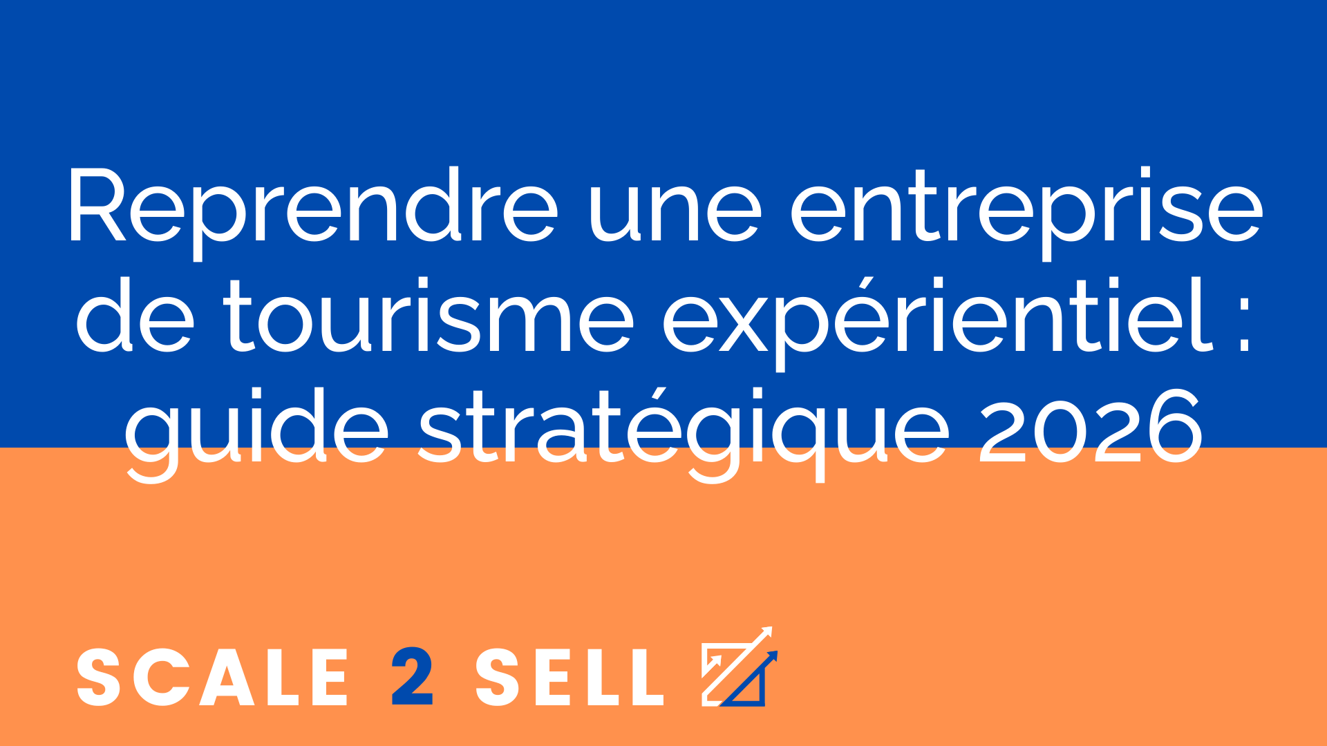 Reprendre une entreprise de tourisme expérientiel : guide stratégique 2026