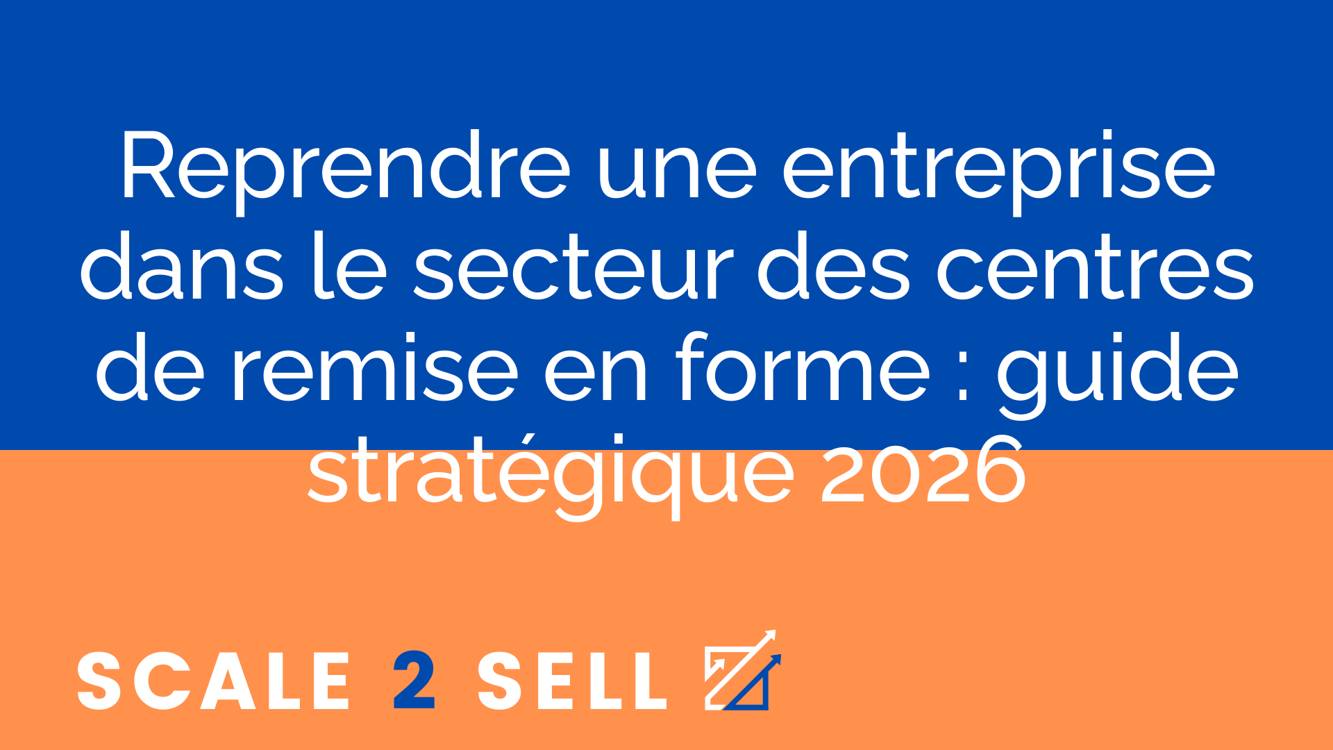 Reprendre une entreprise dans le secteur des centres de remise en forme : guide stratégique 2026