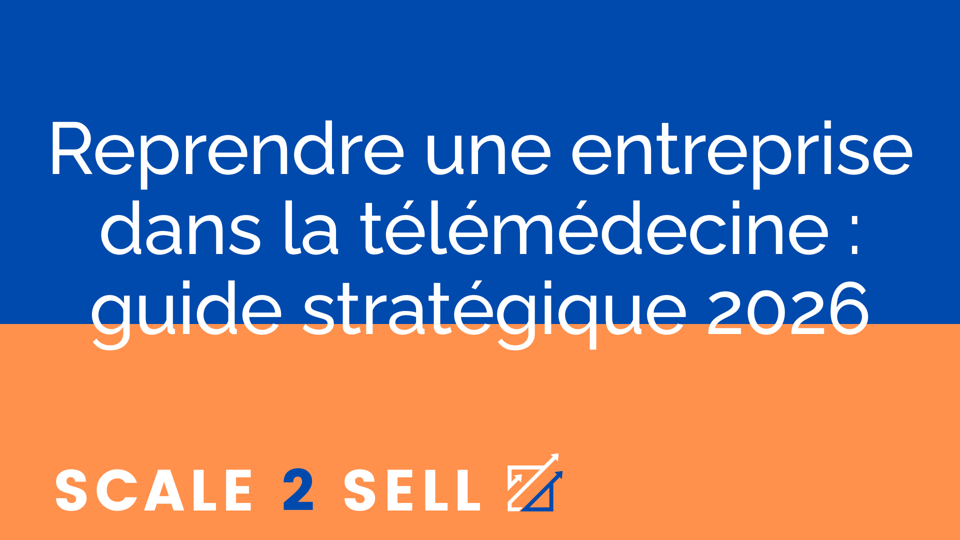 Reprendre une entreprise dans la télémédecine : guide stratégique 2026