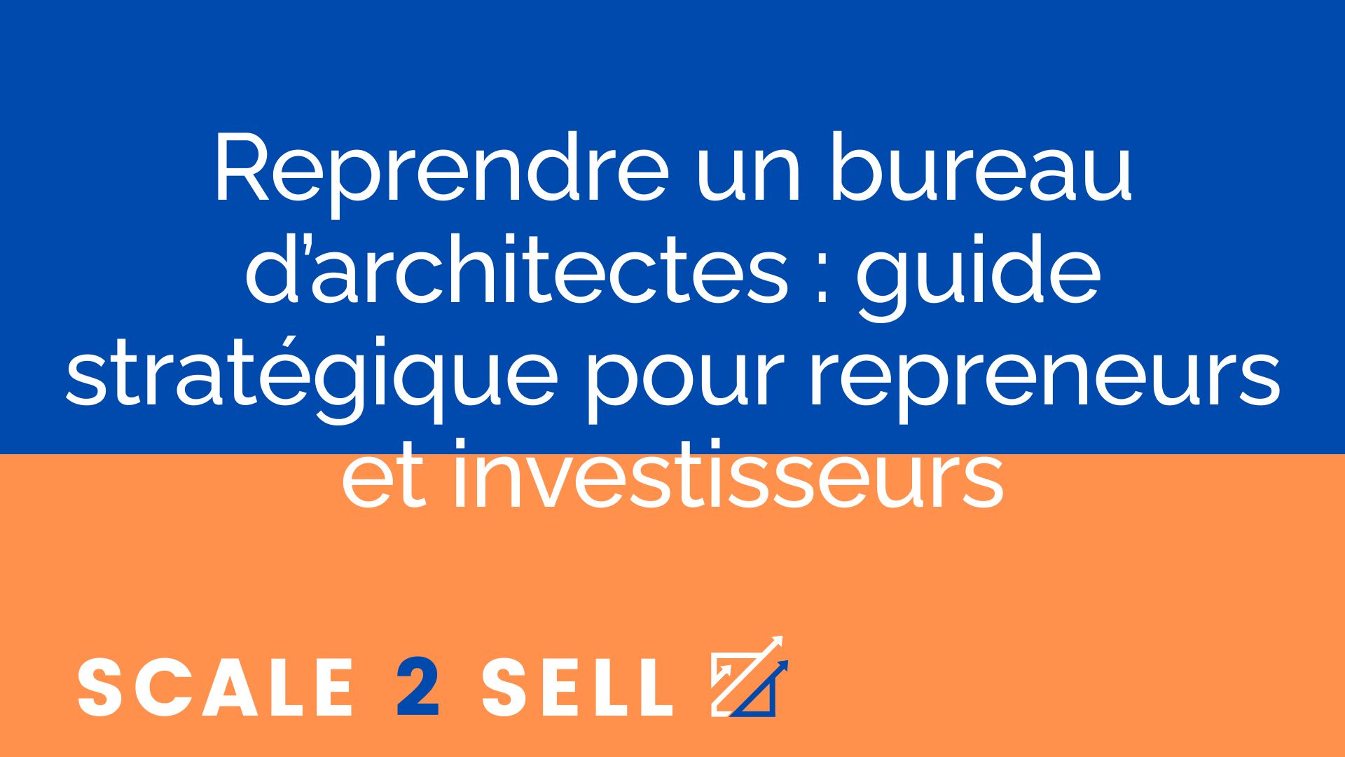 Reprendre un bureau d’architectes : guide stratégique pour repreneurs et investisseurs