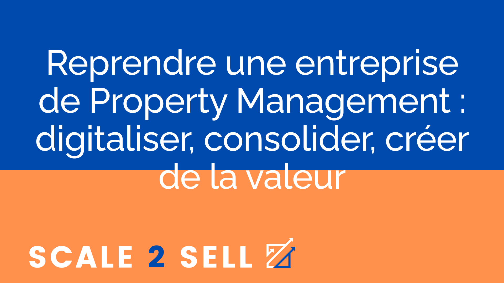 Reprendre une entreprise de Property Management : digitaliser, consolider, créer de la valeur