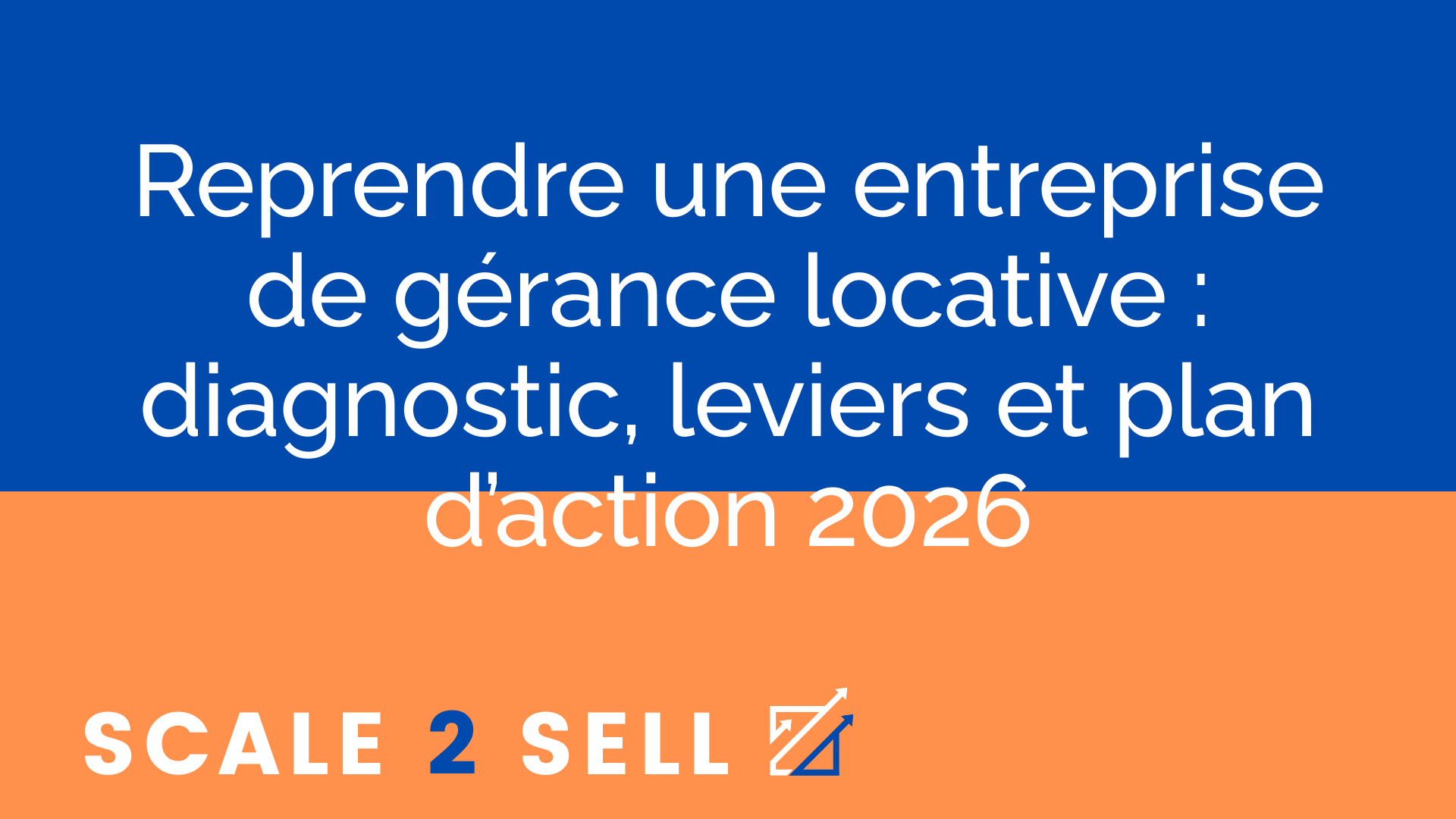 Reprendre une entreprise de gérance locative : diagnostic, leviers et plan d’action 2026