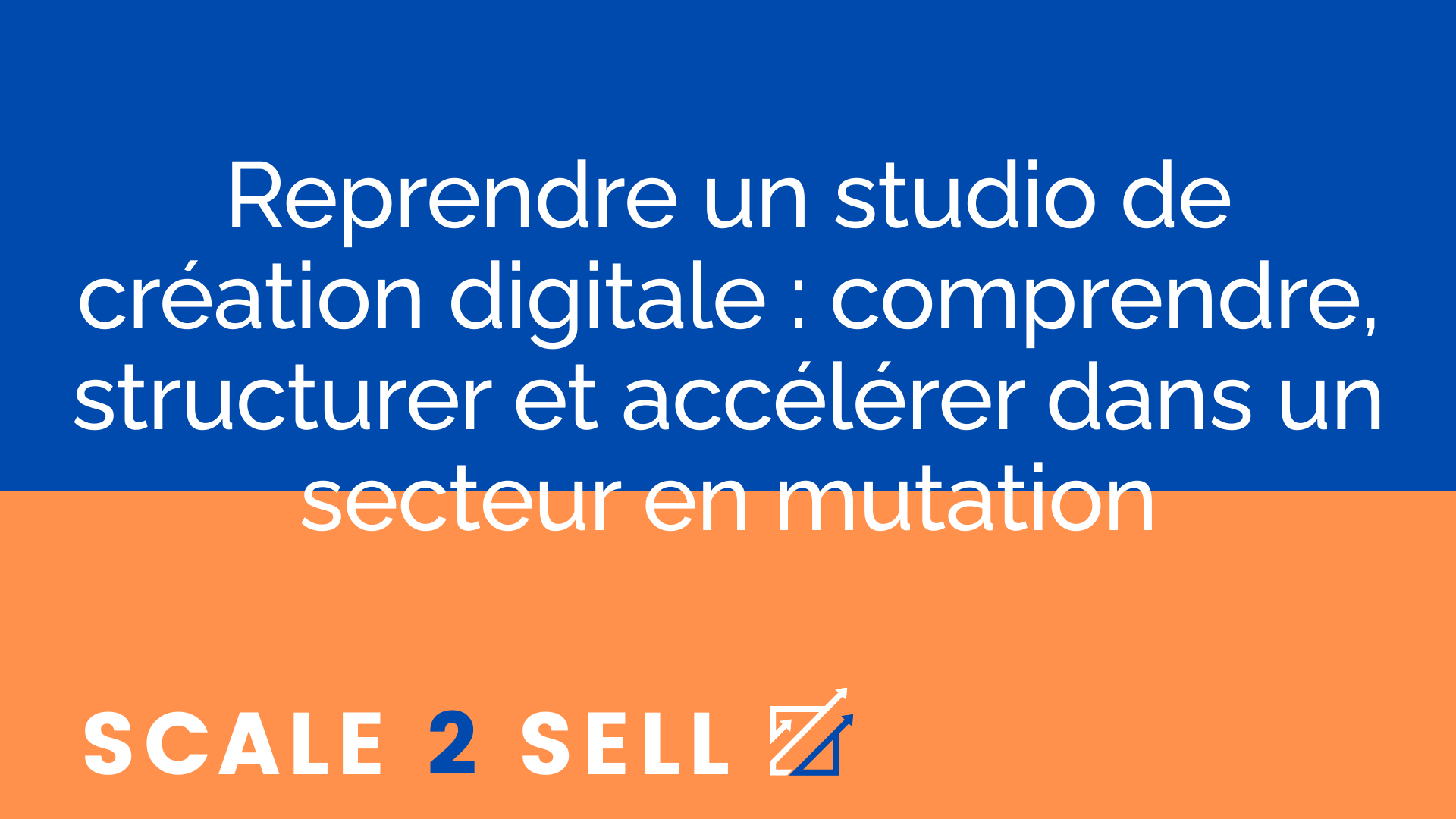 Reprendre un studio de création digitale : comprendre, structurer et accélérer dans un secteur en mutation