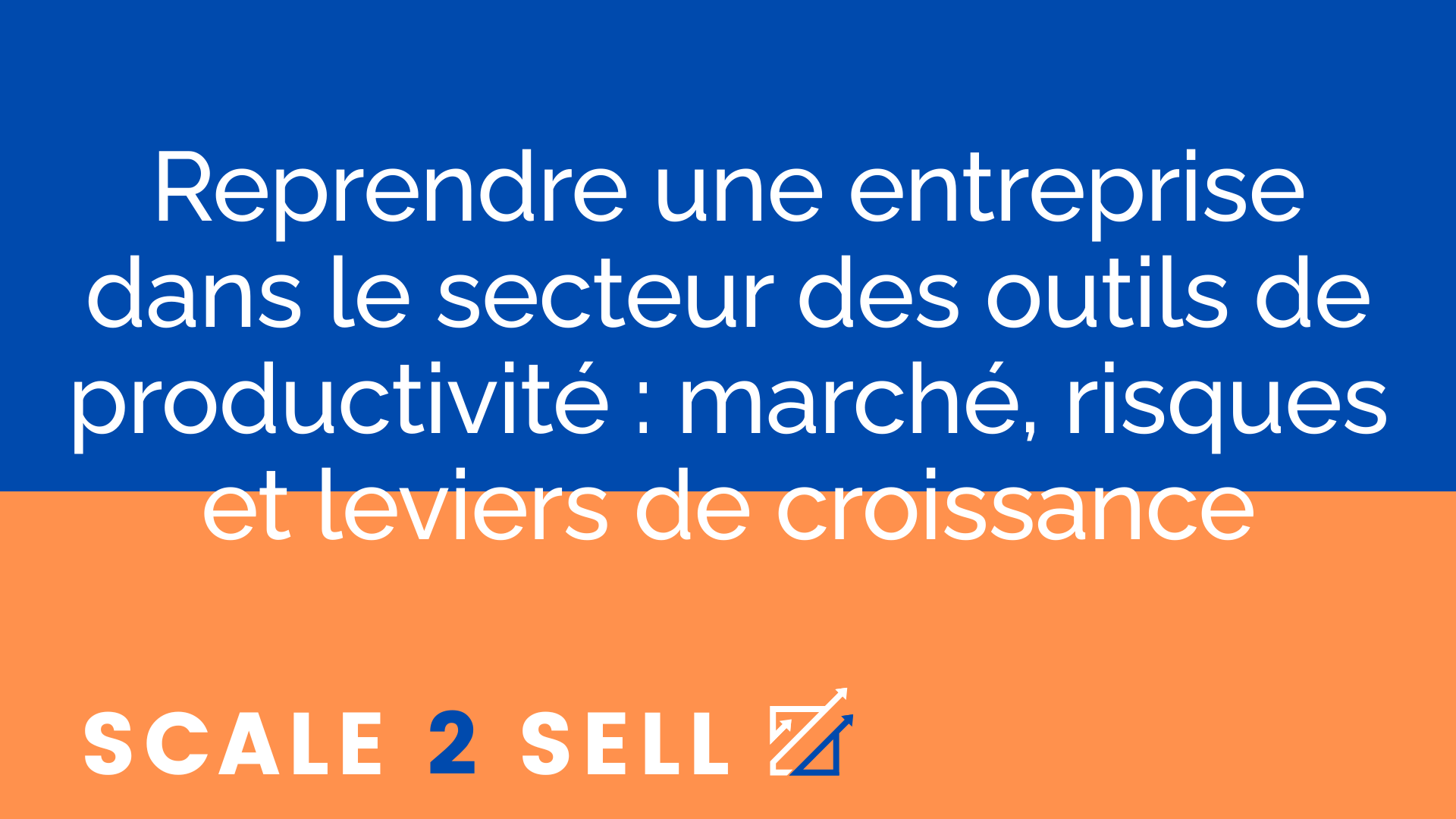 Reprendre une entreprise dans le secteur des outils de productivité : marché, risques et leviers de croissance