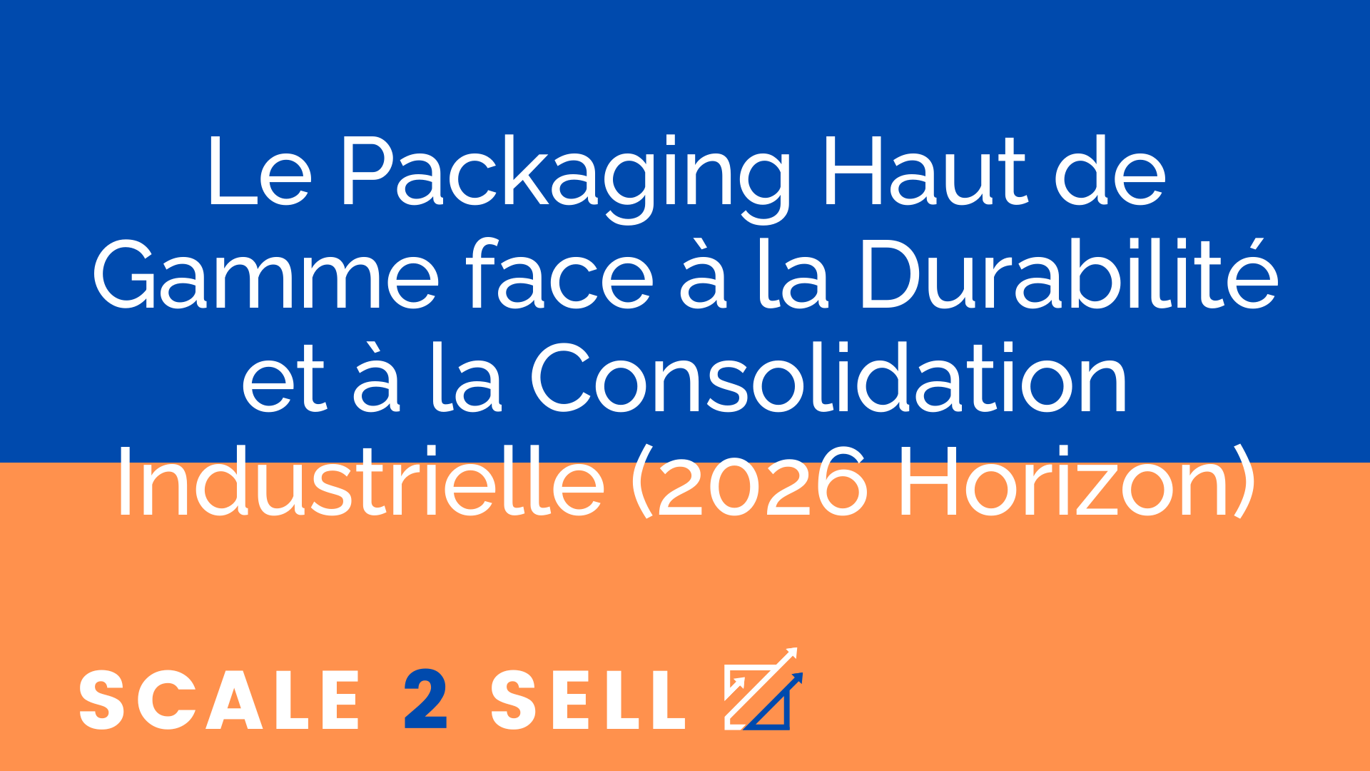 Le Packaging Haut de Gamme face à la Durabilité et à la Consolidation Industrielle (2026 Horizon)