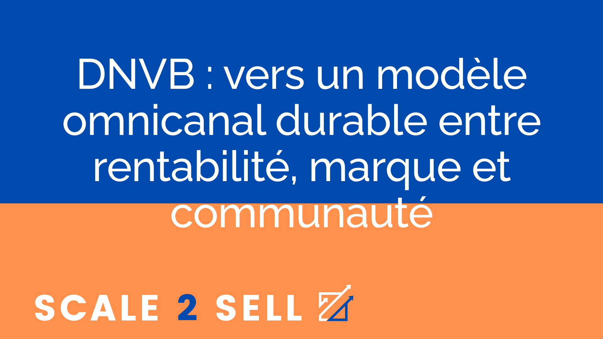 DNVB : vers un modèle omnicanal durable entre rentabilité, marque et communauté