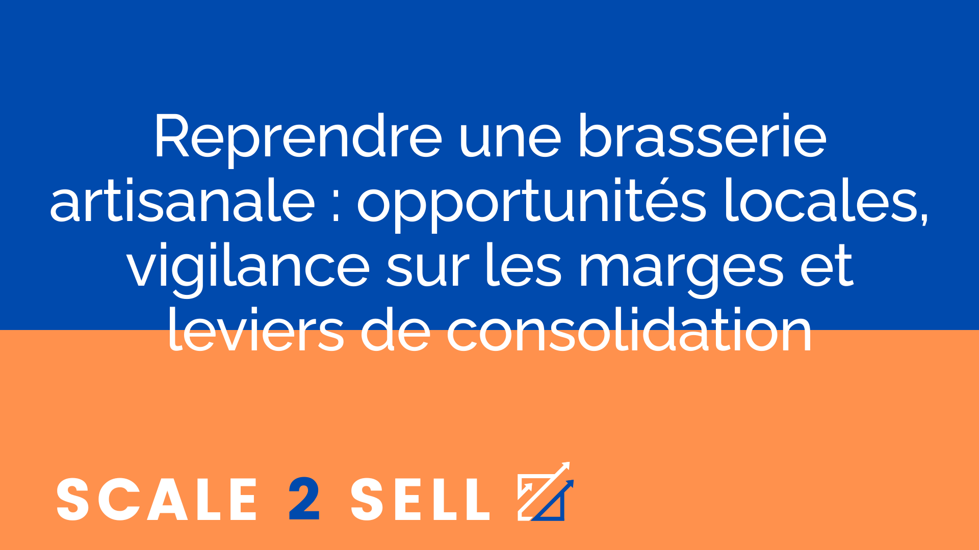 Reprendre une brasserie artisanale : opportunités locales, vigilance sur les marges et leviers de consolidation