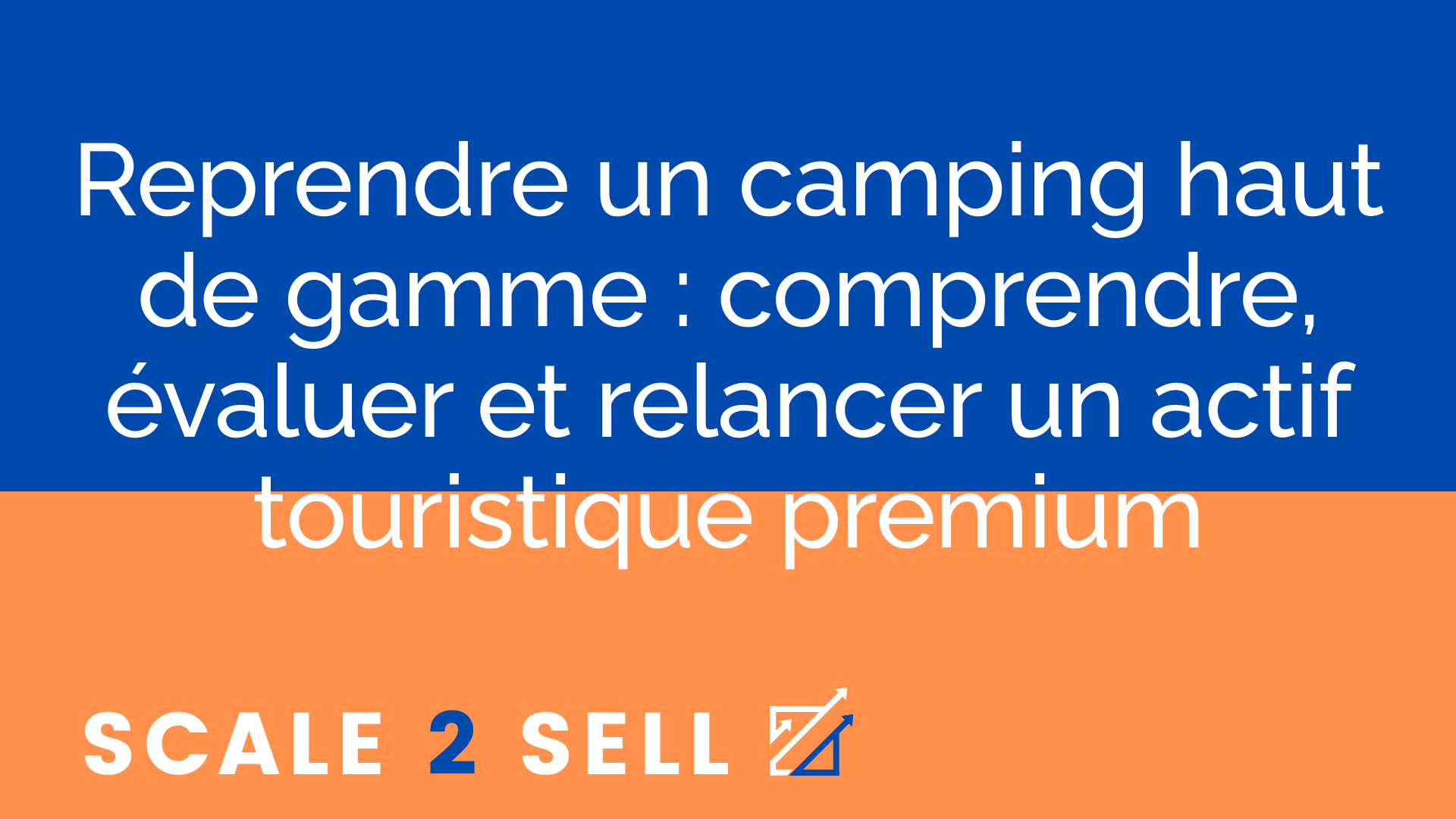 Reprendre un camping haut de gamme : comprendre, évaluer et relancer un actif touristique premium