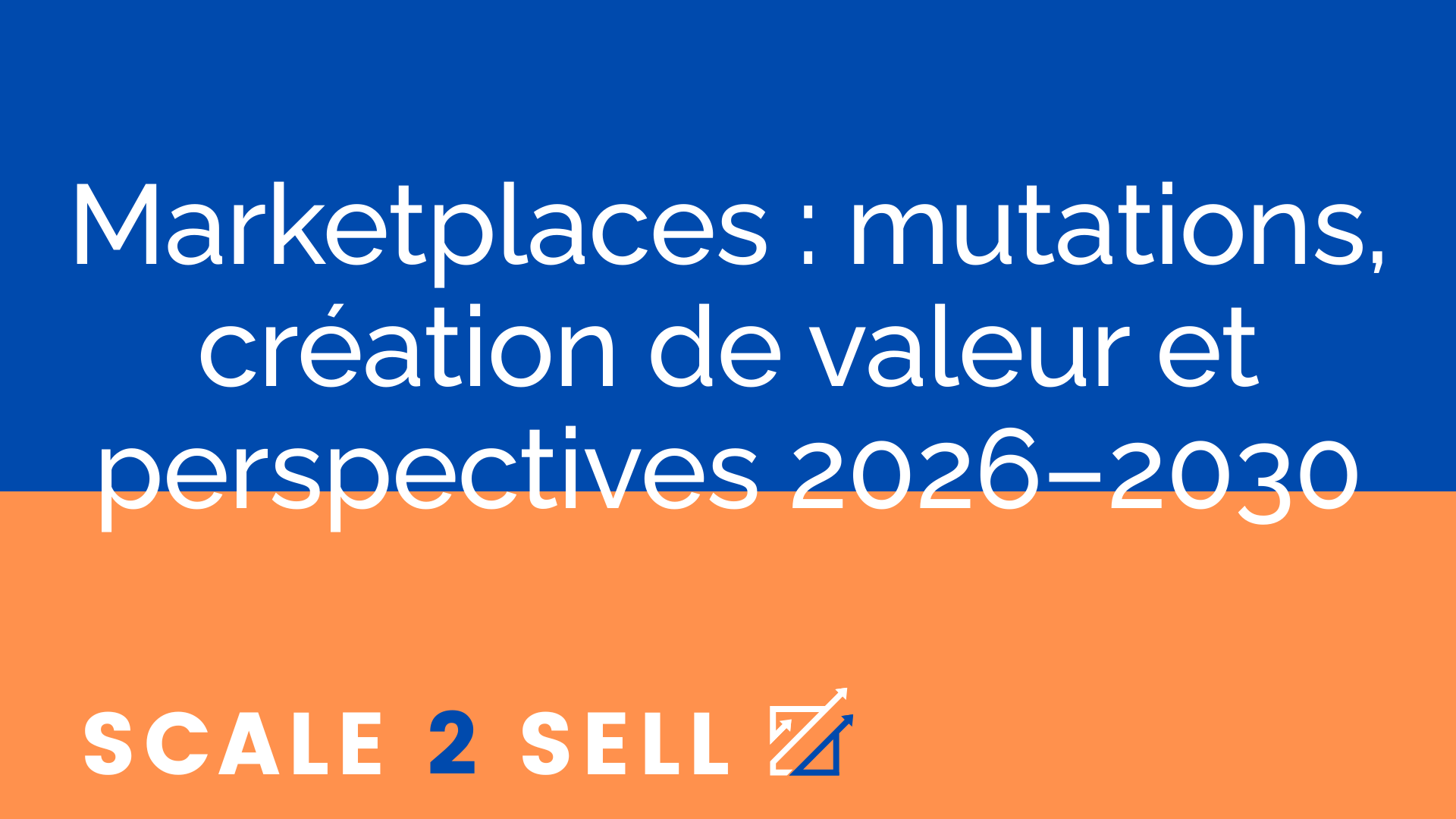 Marketplaces : mutations, création de valeur et perspectives 2026–2030