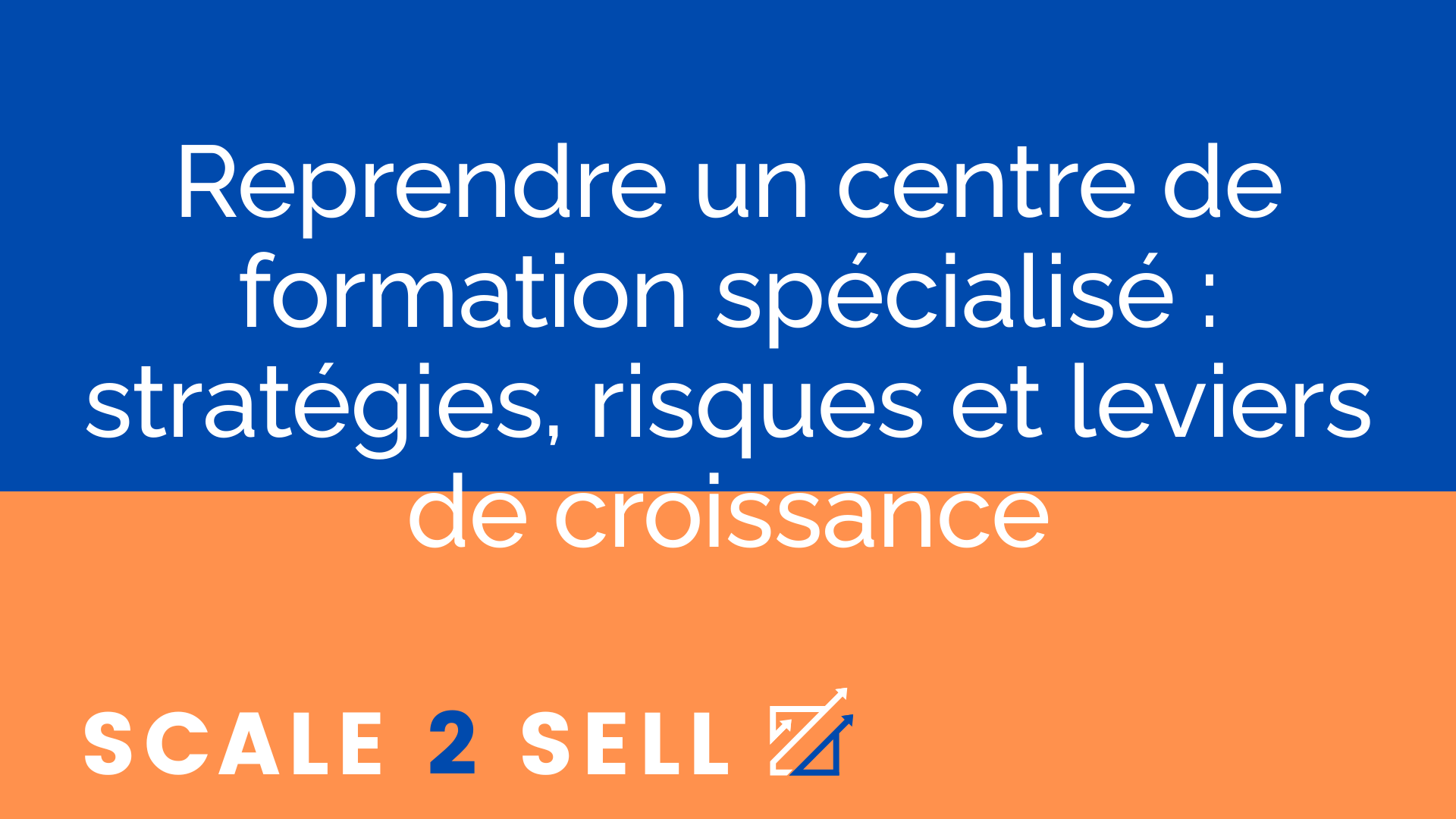 Reprendre un centre de formation spécialisé : stratégies, risques et leviers de croissance