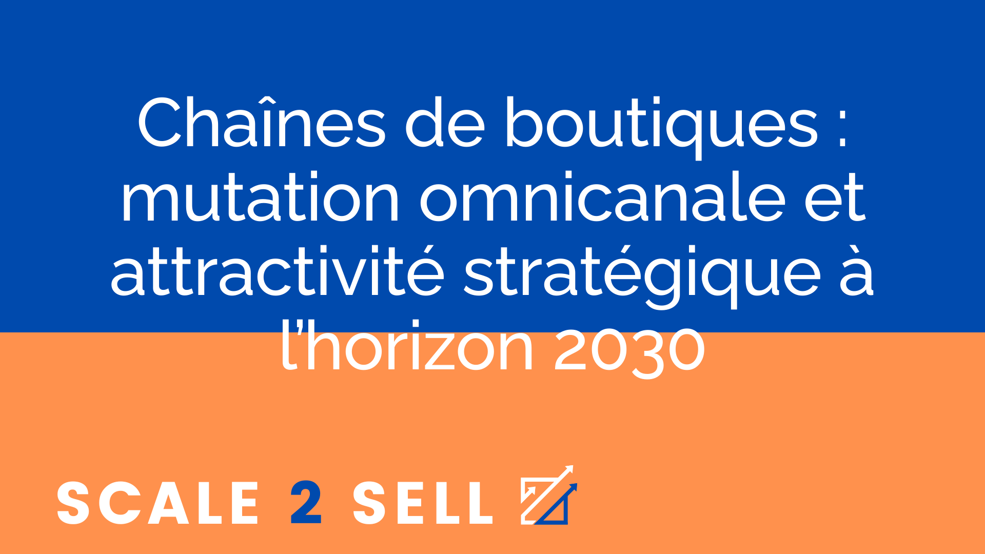 Chaînes de boutiques : mutation omnicanale et attractivité stratégique à l’horizon 2030