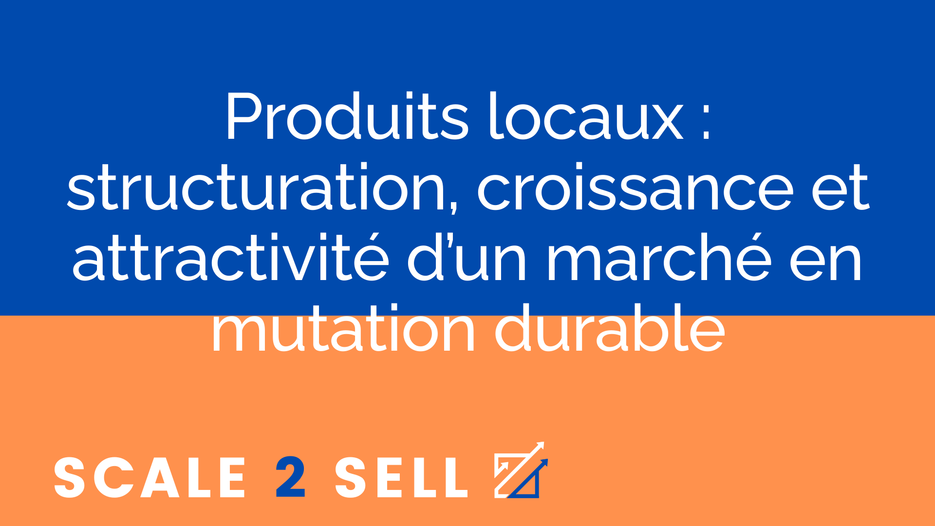 Produits locaux : structuration, croissance et attractivité d’un marché en mutation durable