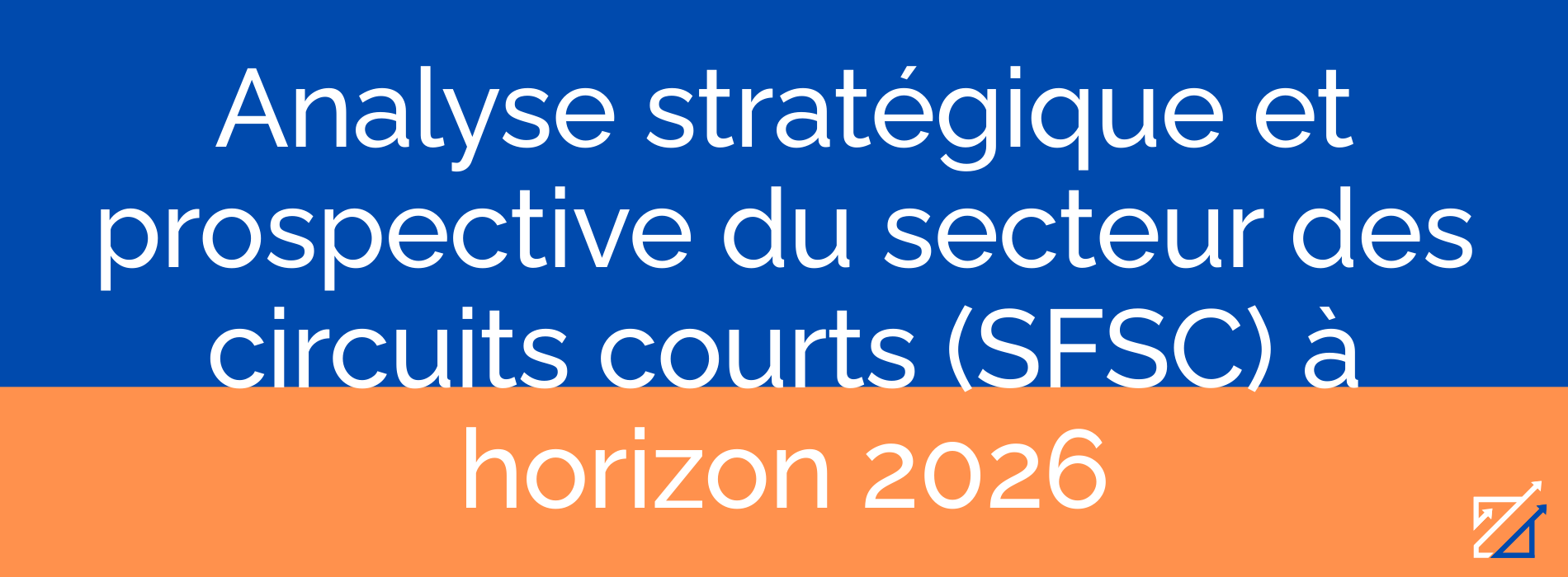Analyse stratégique et prospective du secteur des circuits courts (SFSC) à horizon 2026