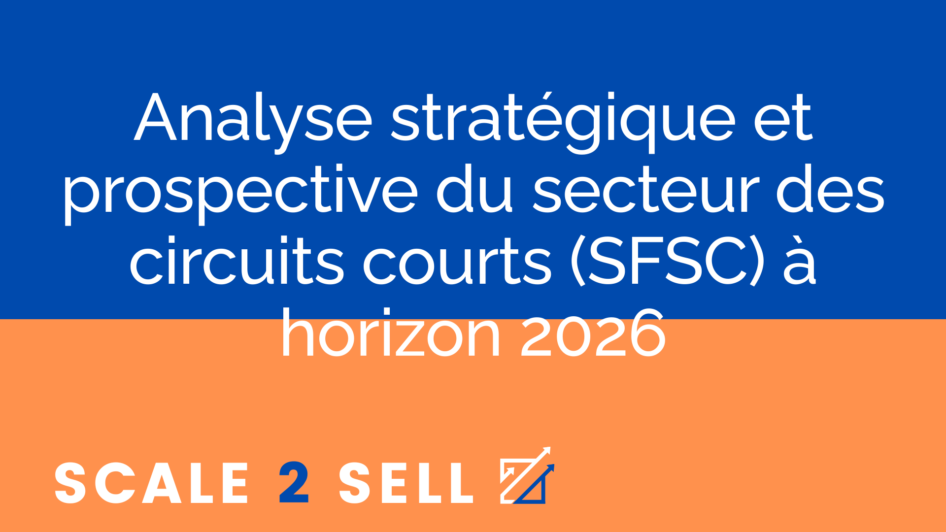 Analyse stratégique et prospective du secteur des circuits courts (SFSC) à horizon 2026