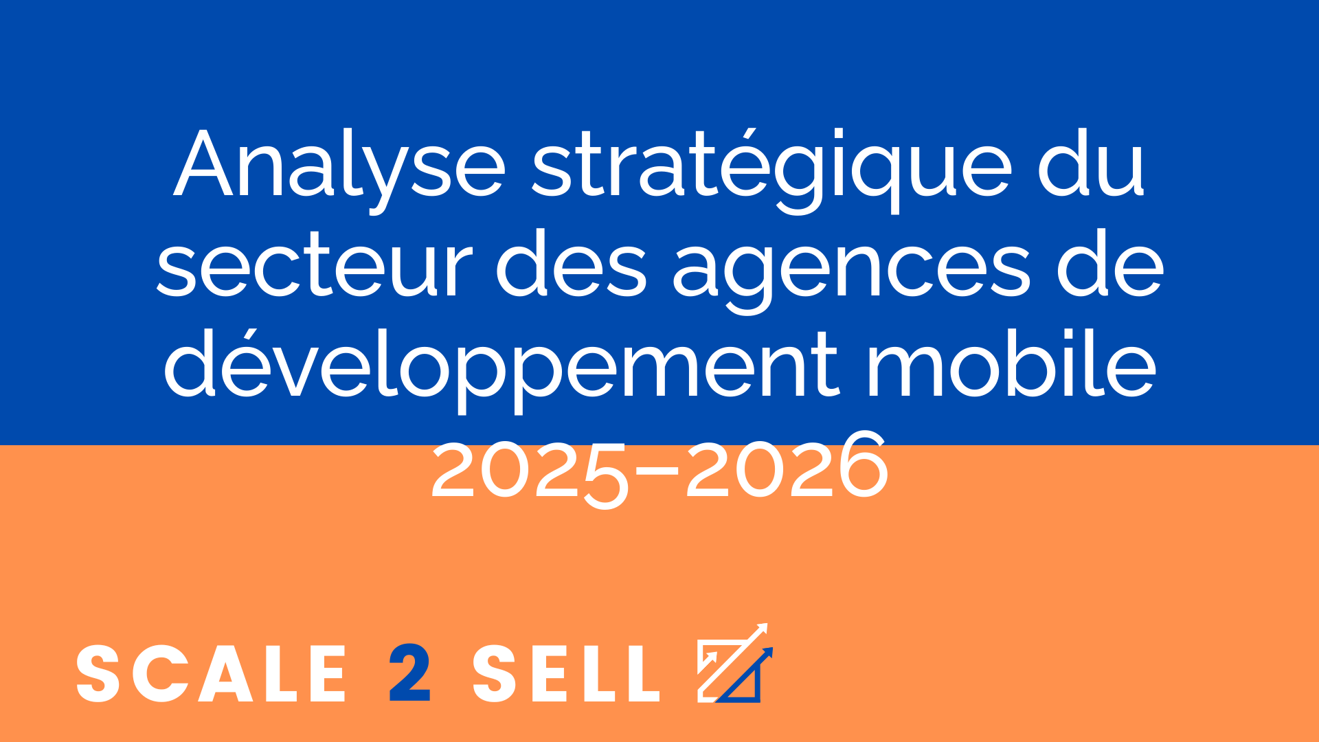 Analyse stratégique du secteur des agences de développement mobile 2025–2026