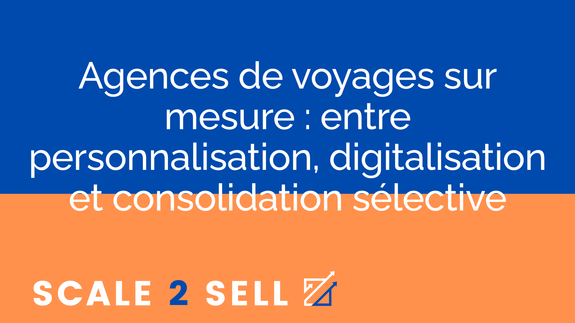 Agences de voyages sur mesure : entre personnalisation, digitalisation et consolidation sélective