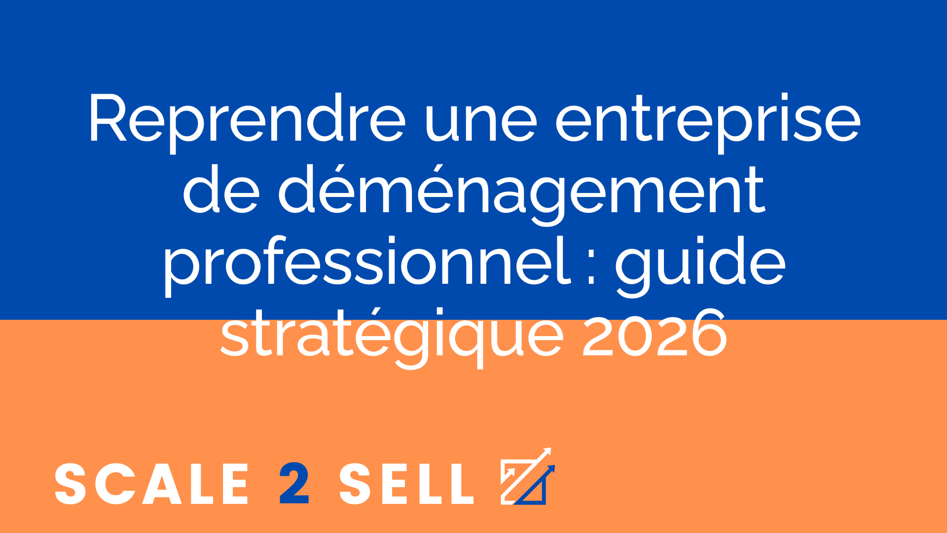 Reprendre une entreprise de déménagement professionnel : guide stratégique 2026