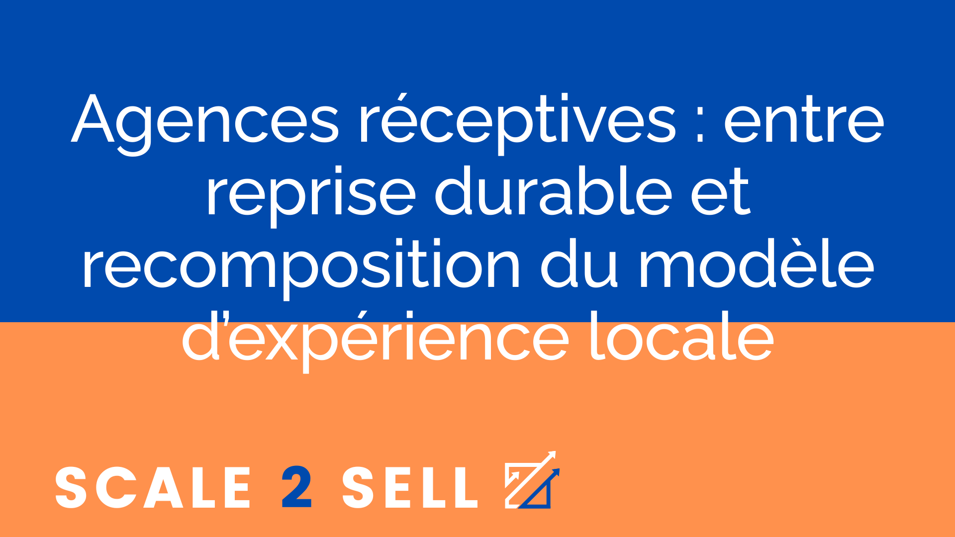 Agences réceptives : entre reprise durable et recomposition du modèle d’expérience locale