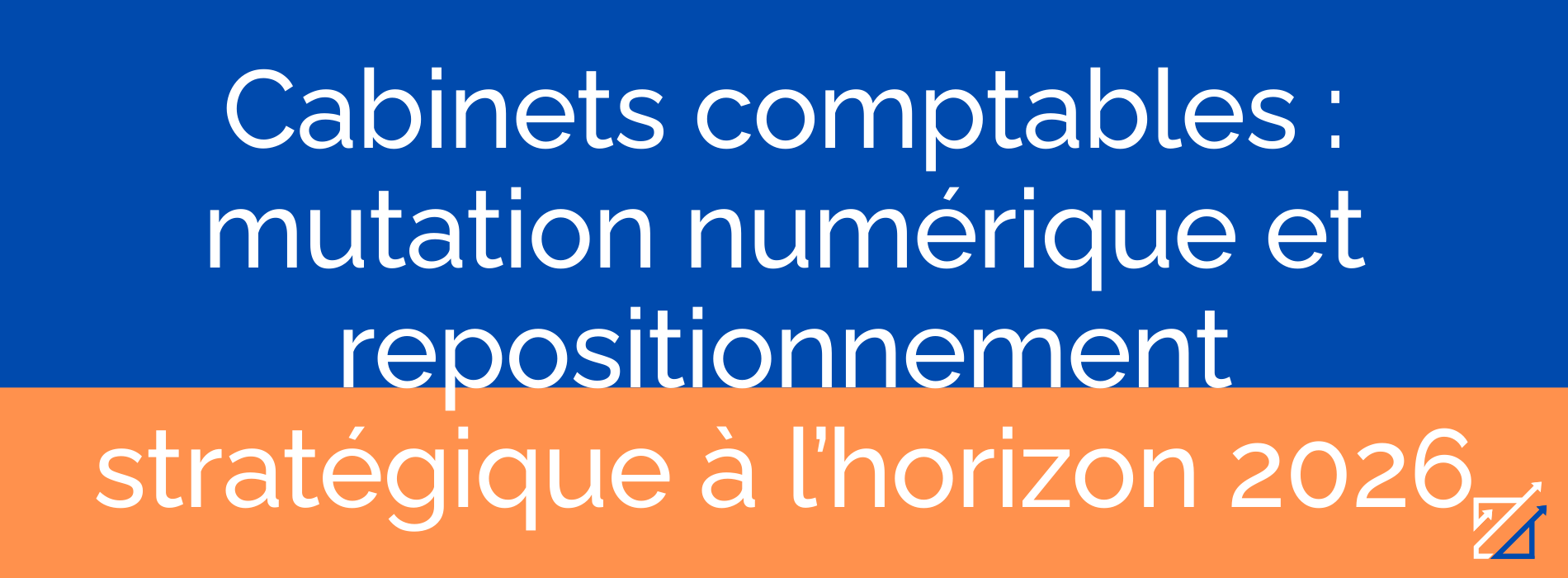 Cabinets comptables : mutation numérique et repositionnement stratégique à l’horizon 2026