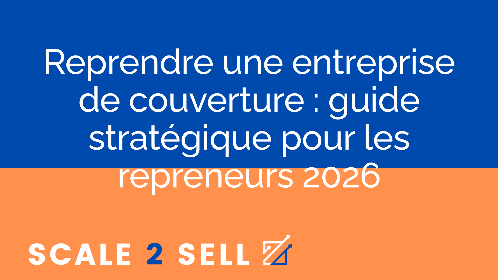 Reprendre une entreprise de couverture : guide stratégique pour les repreneurs 2026