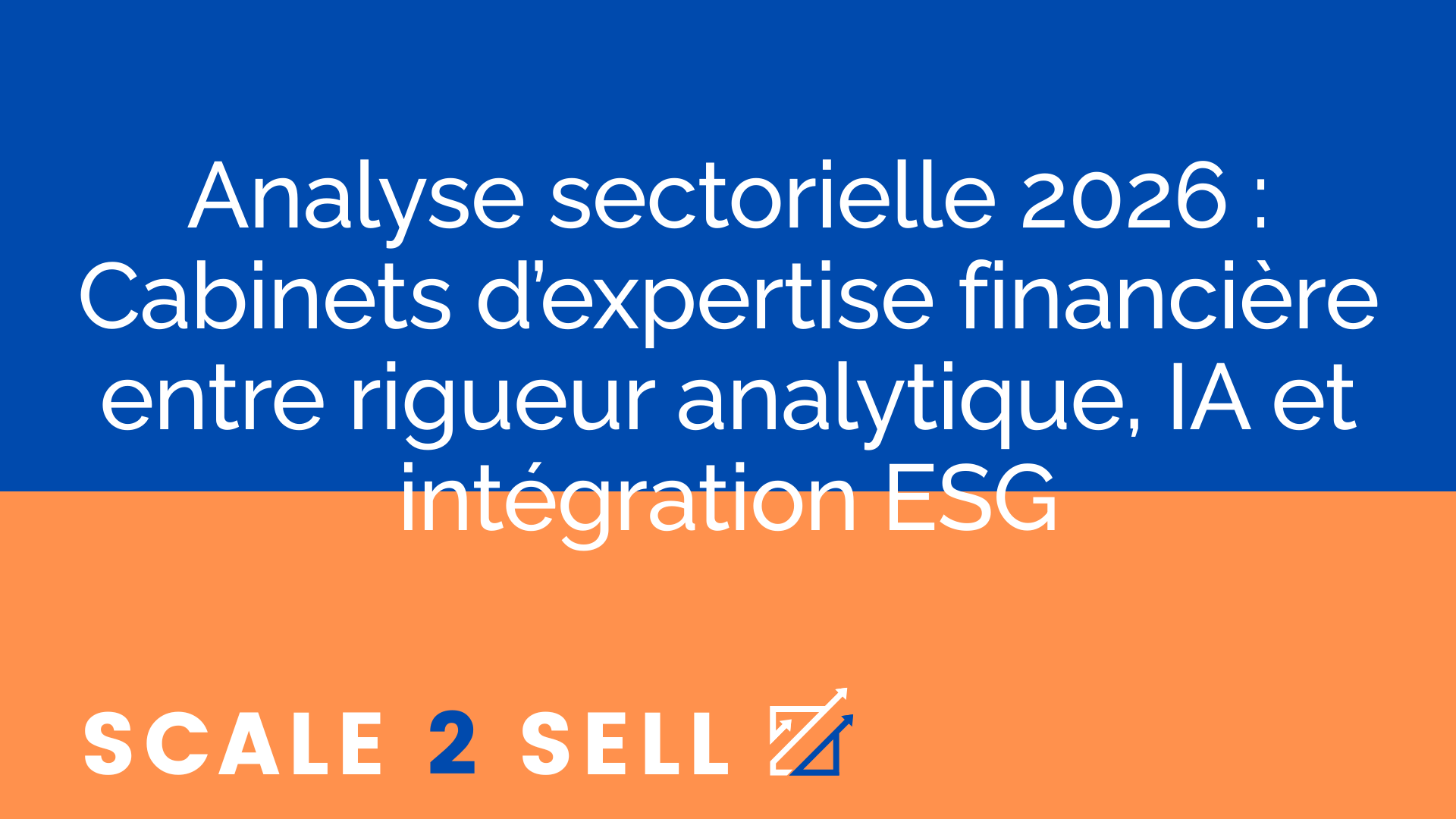 Analyse sectorielle 2026 : Cabinets d’expertise financière entre rigueur analytique, IA et intégration ESG