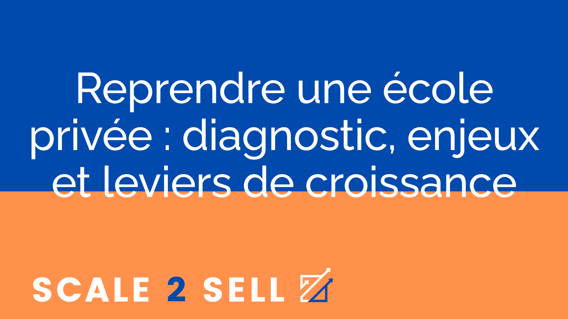 Reprendre une école privée : diagnostic, enjeux et leviers de croissance