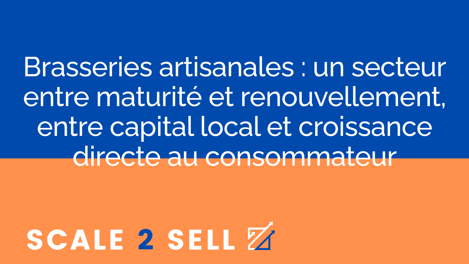 Brasseries artisanales : un secteur entre maturité et renouvellement, entre capital local et croissance directe au consommateur